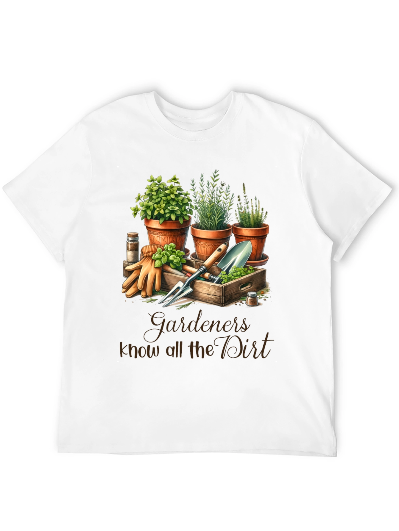 Gardeners Know All the Dirt T-Shirt