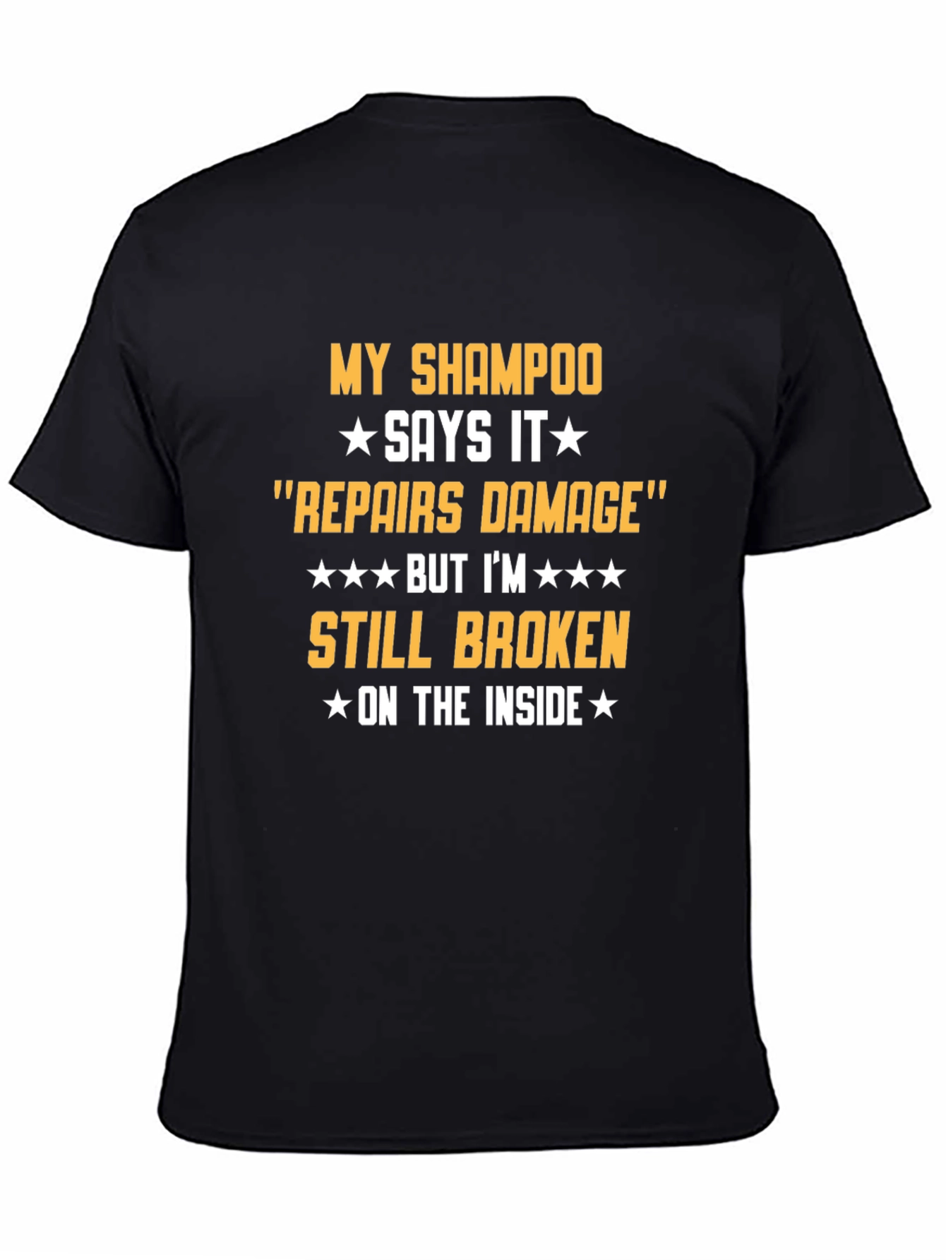 Humorous T-Shirt: Shampoo Repairs Damage Still Broken Inside