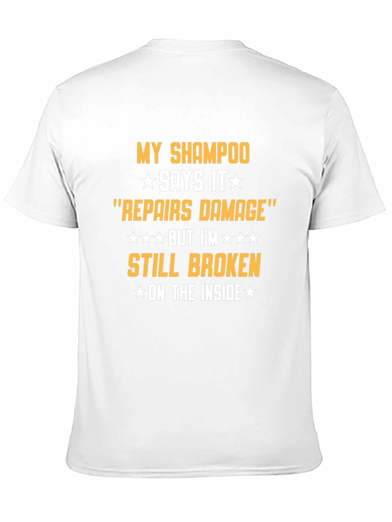 Humorous T-Shirt: Shampoo Repairs Damage Still Broken Inside