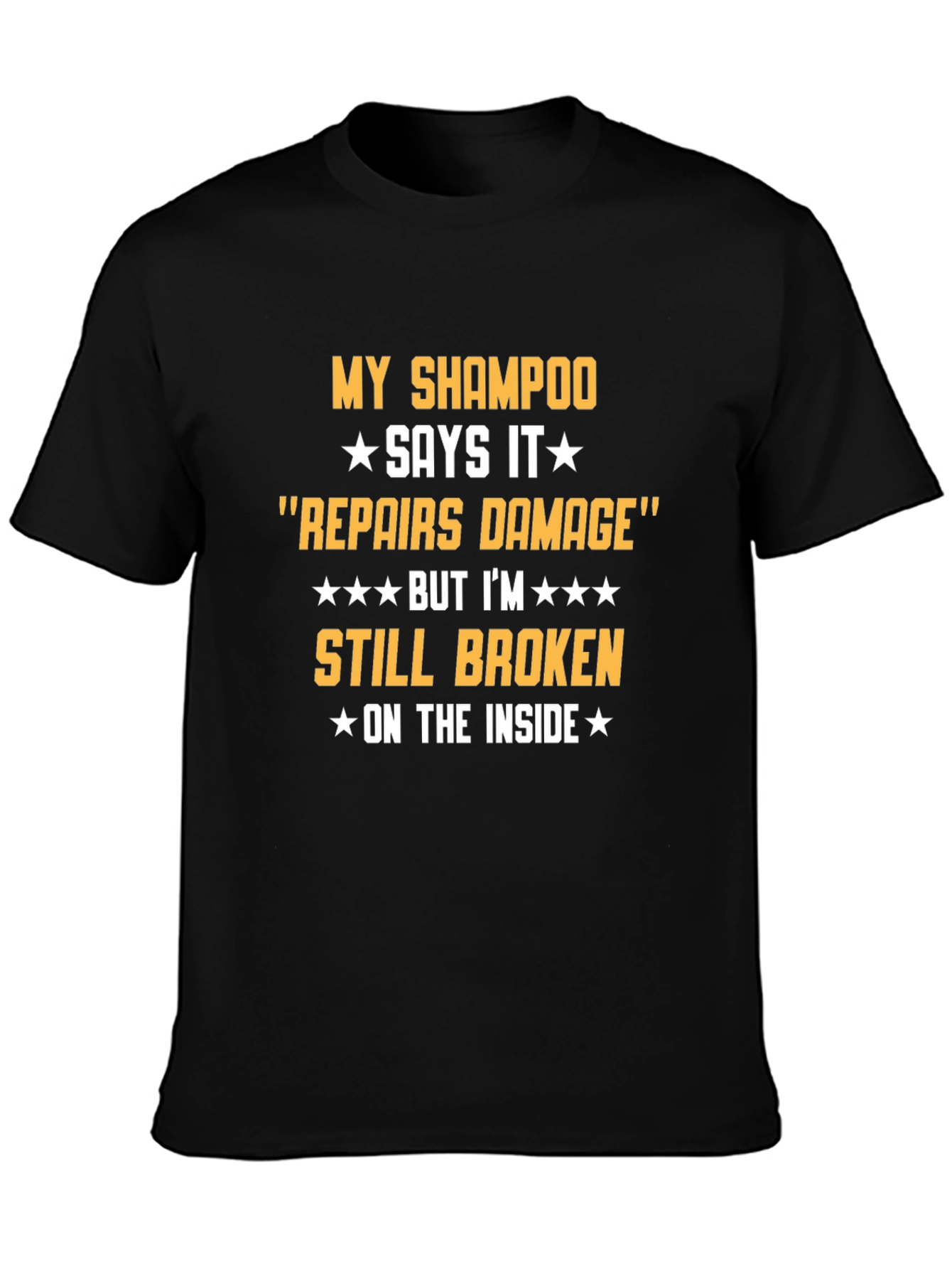 Humorous T-Shirt: Shampoo Repairs Damage Still Broken Inside