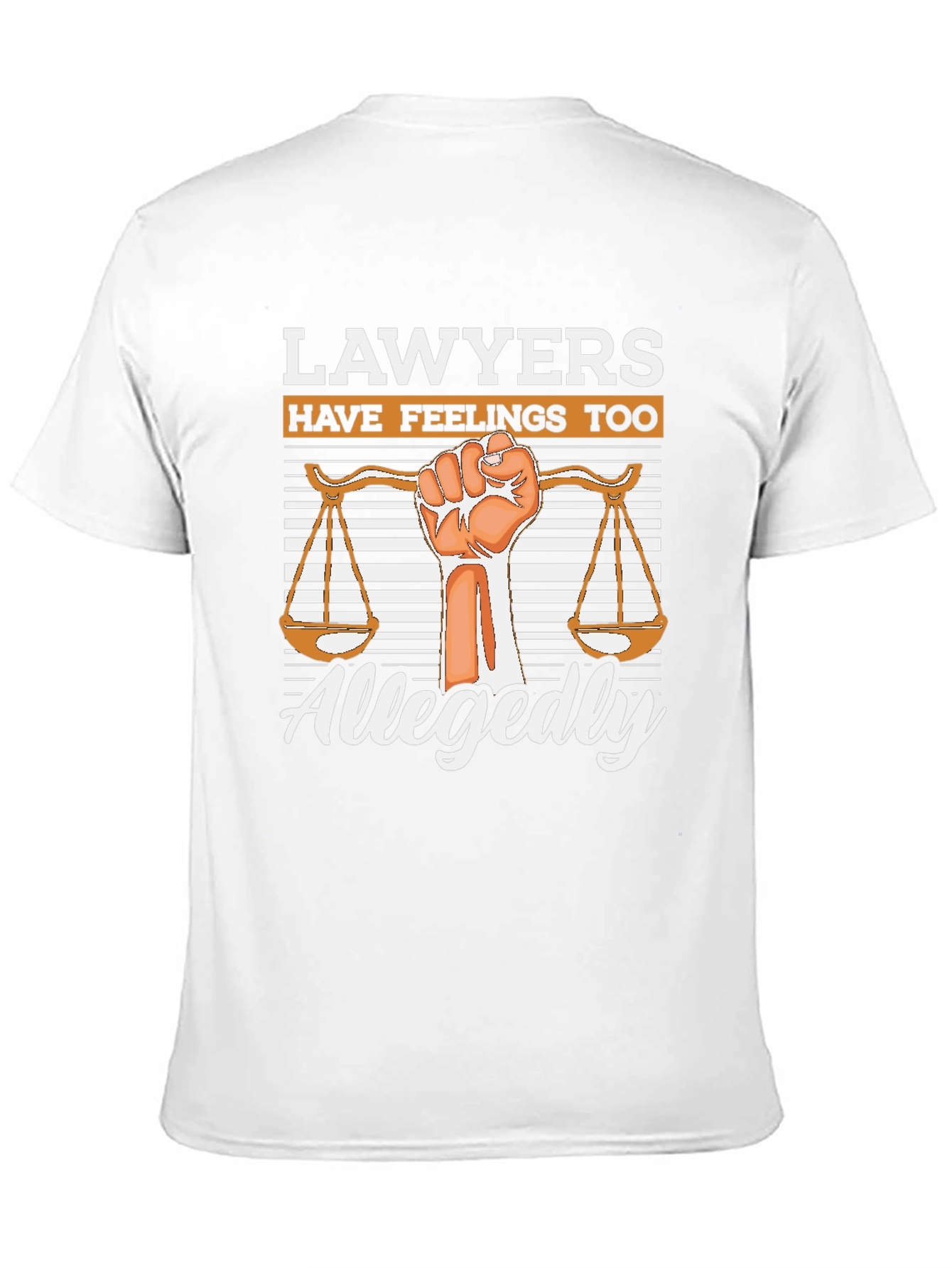Lawyers Have Feelings Too - Allegedly T-Shirt
