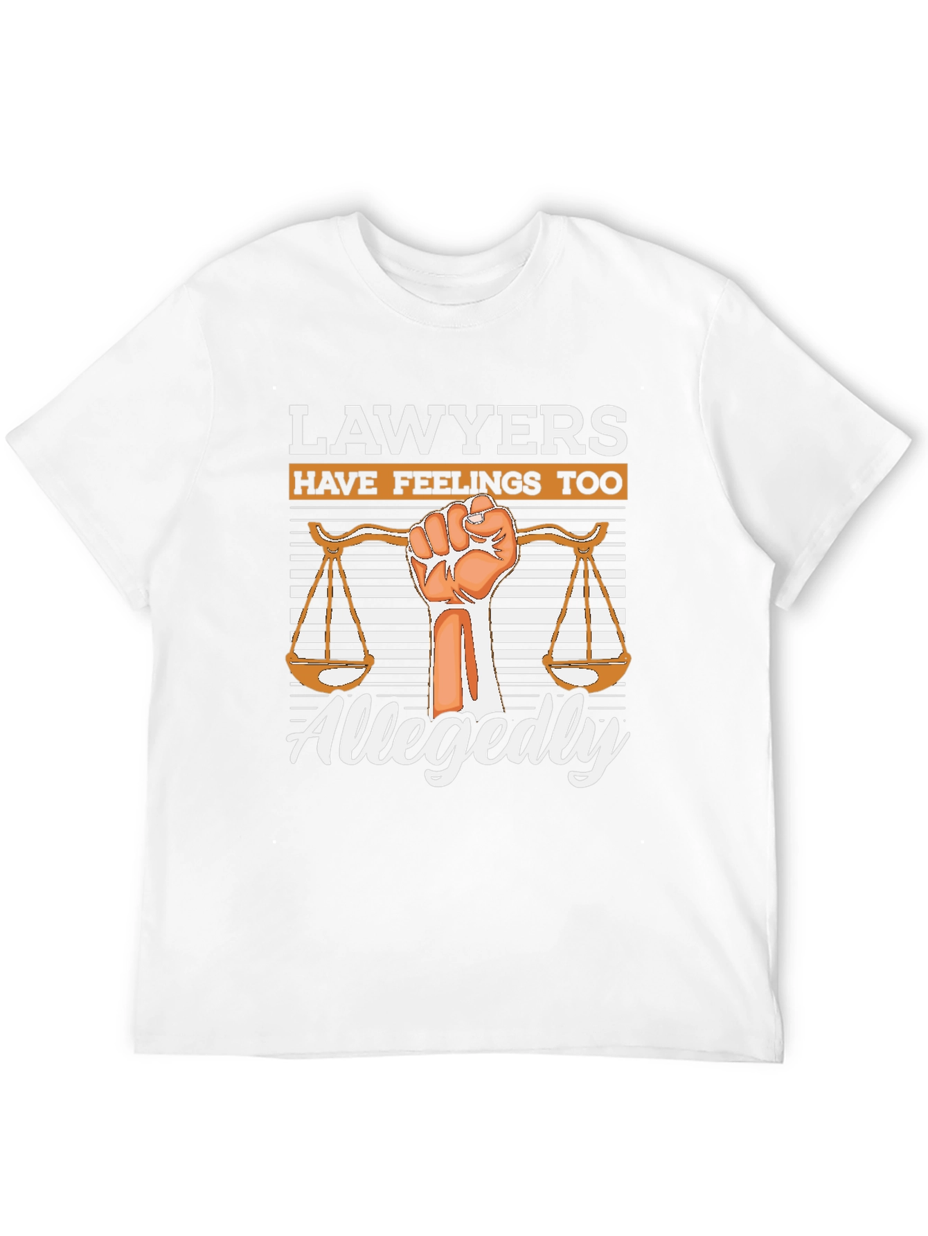 Lawyers Have Feelings Too - Allegedly T-Shirt