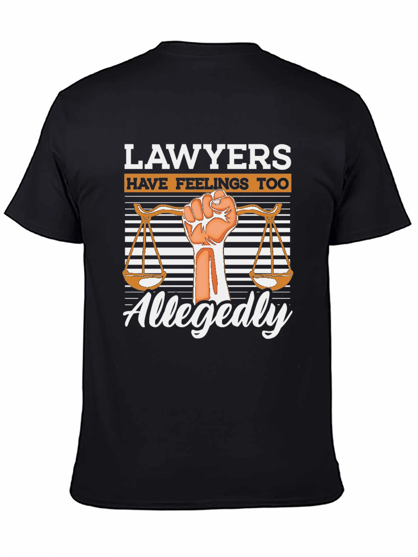 Lawyers Have Feelings Too - Allegedly T-Shirt