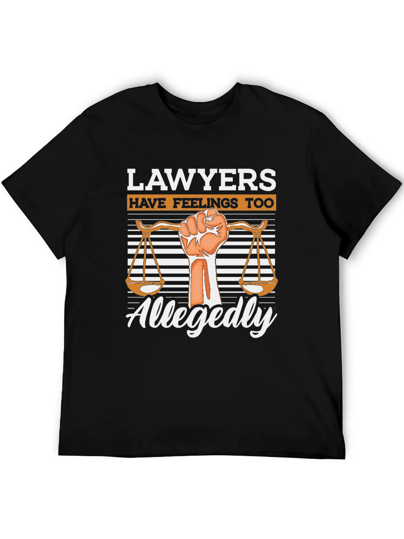 Lawyers Have Feelings Too - Allegedly T-Shirt
