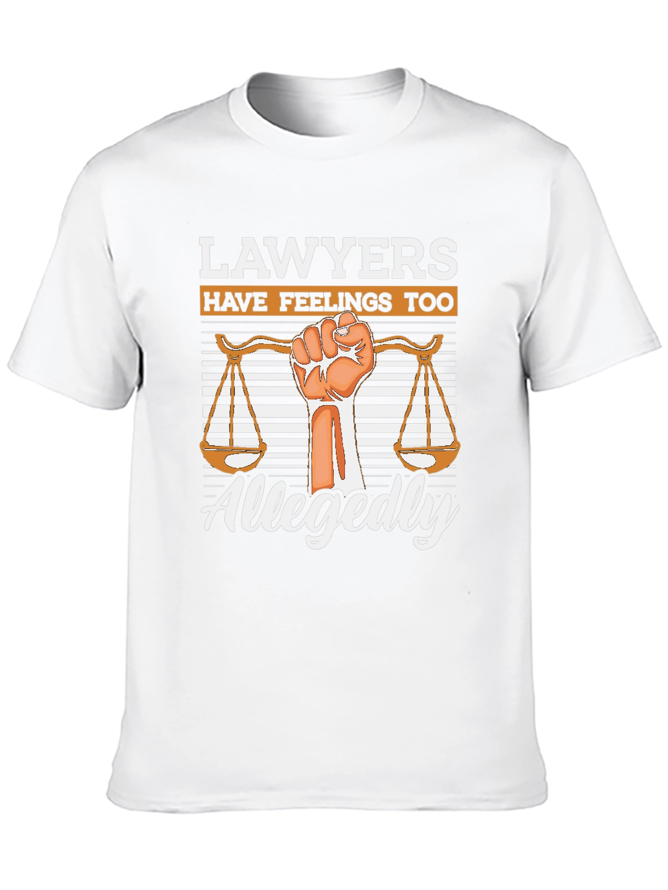 Lawyers Have Feelings Too - Allegedly T-Shirt