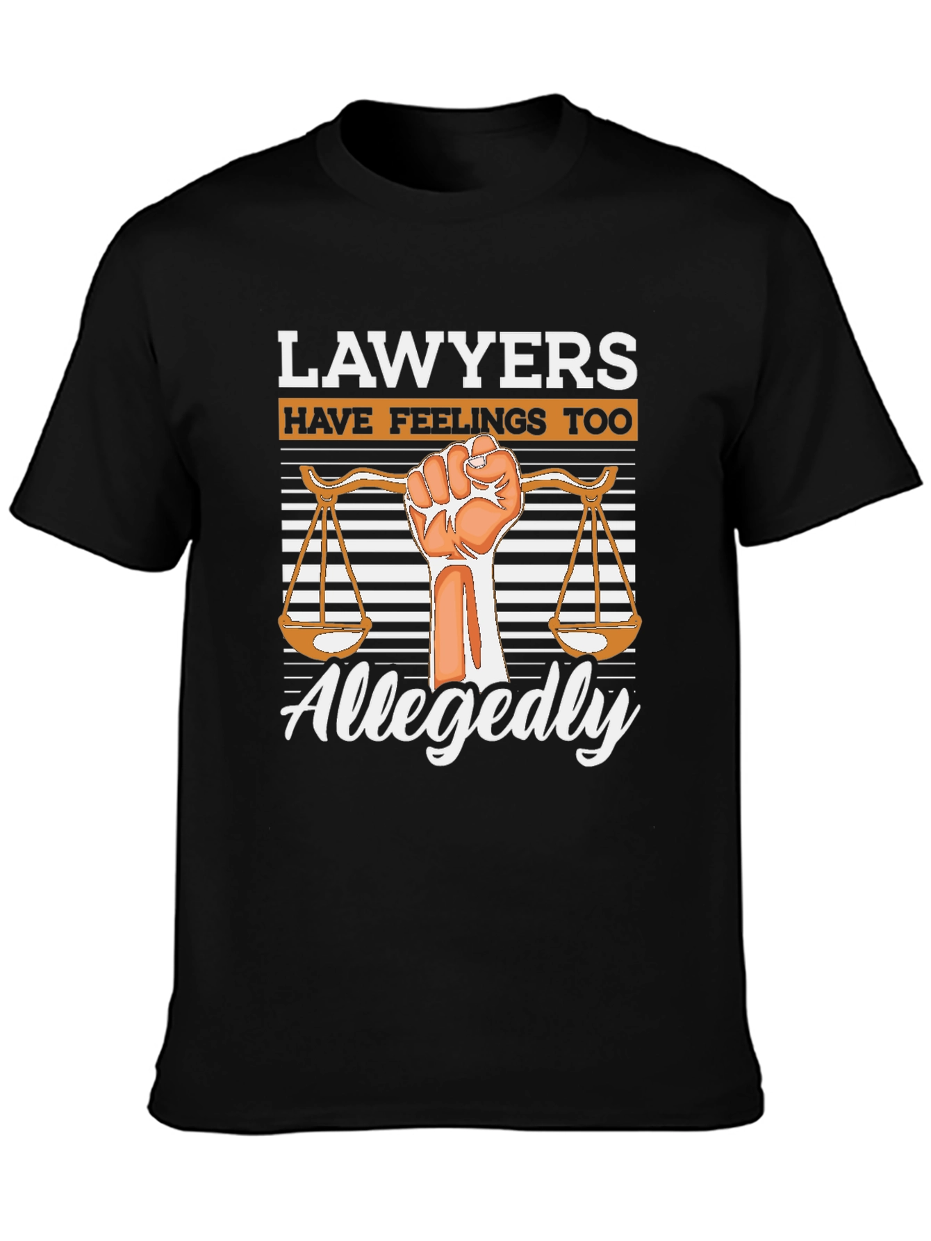 Lawyers Have Feelings Too - Allegedly T-Shirt