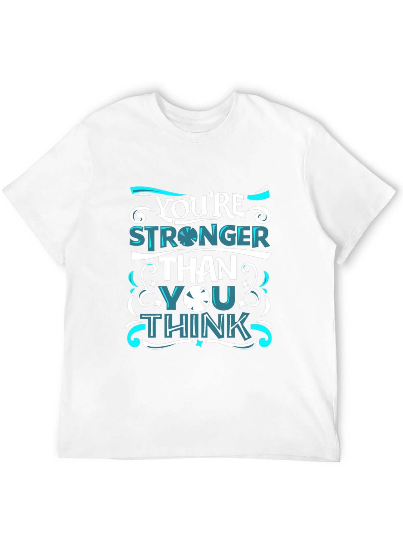 Youre Stronger Than You Think T-Shirt