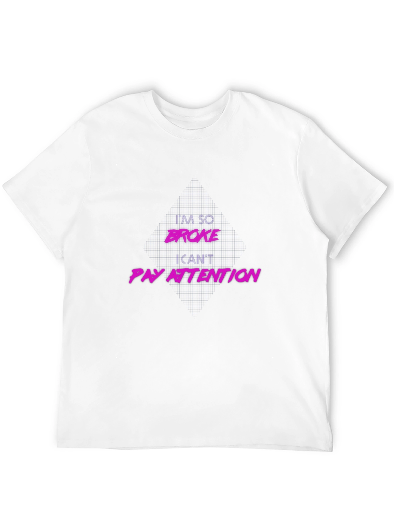 Im So Broke Funny T-Shirt