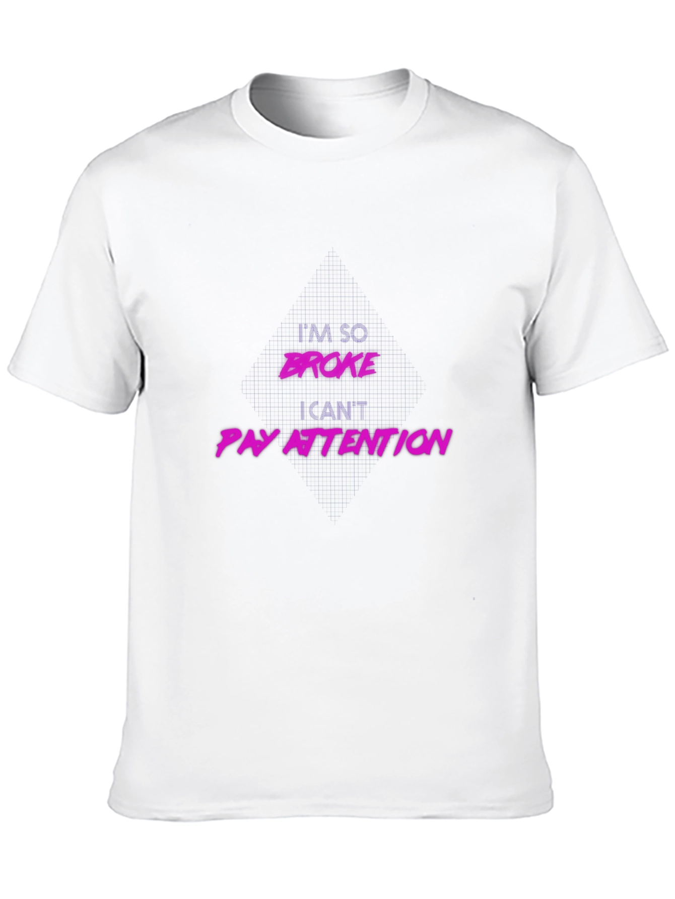 Im So Broke Funny T-Shirt