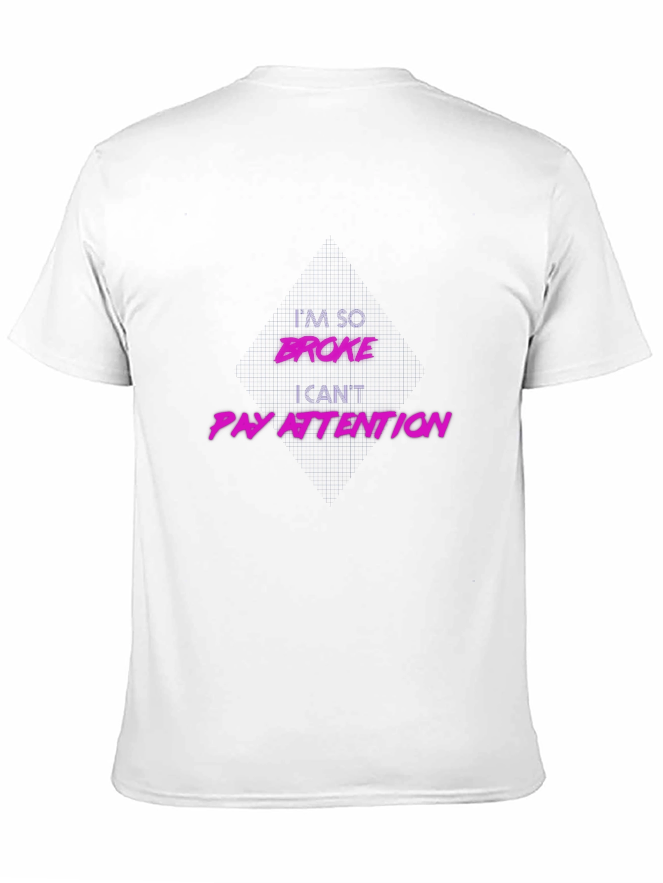 Im So Broke Funny T-Shirt