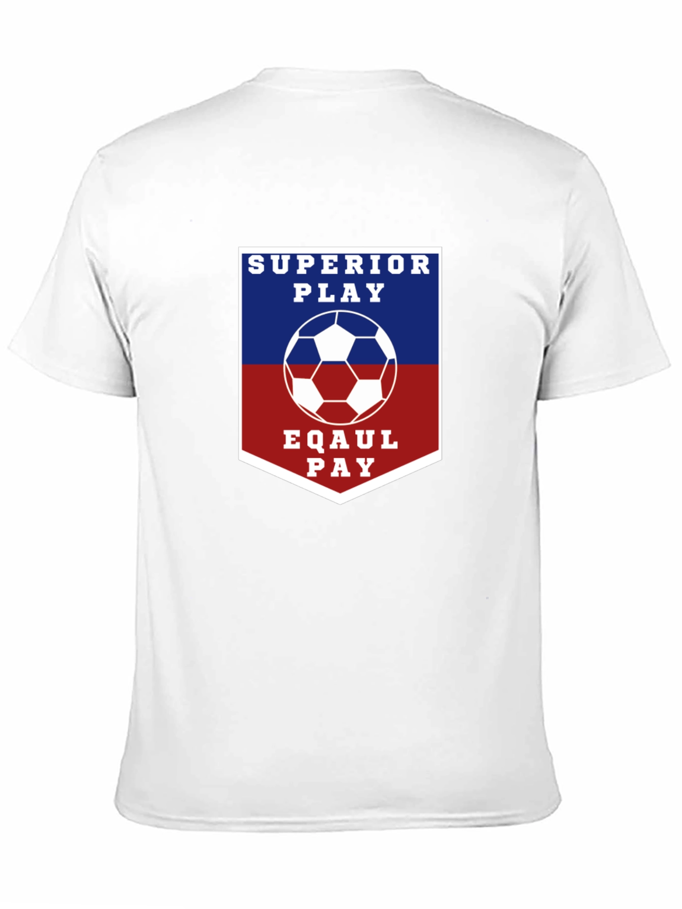 Superior Play Eqaul Pay Soccer T-Shirt