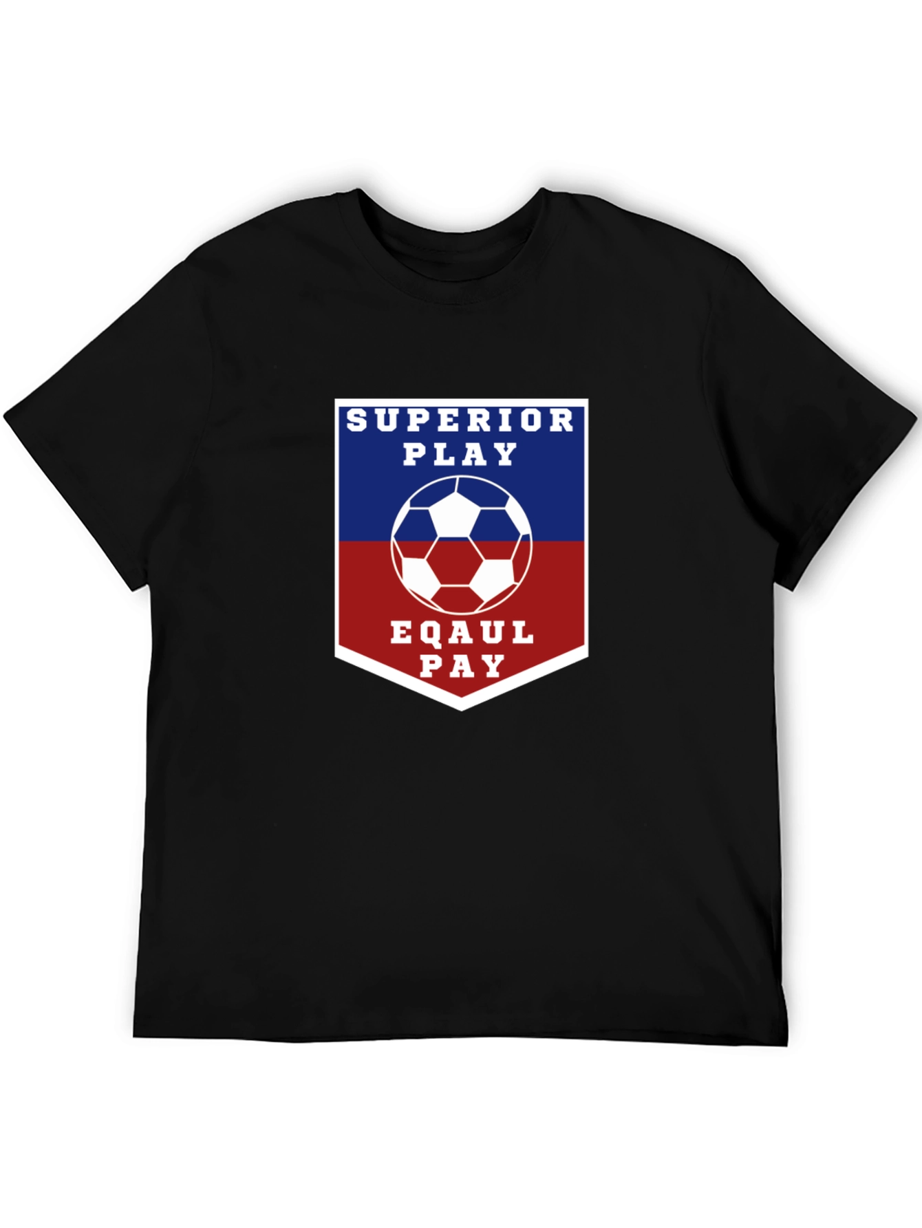 Superior Play Eqaul Pay Soccer T-Shirt