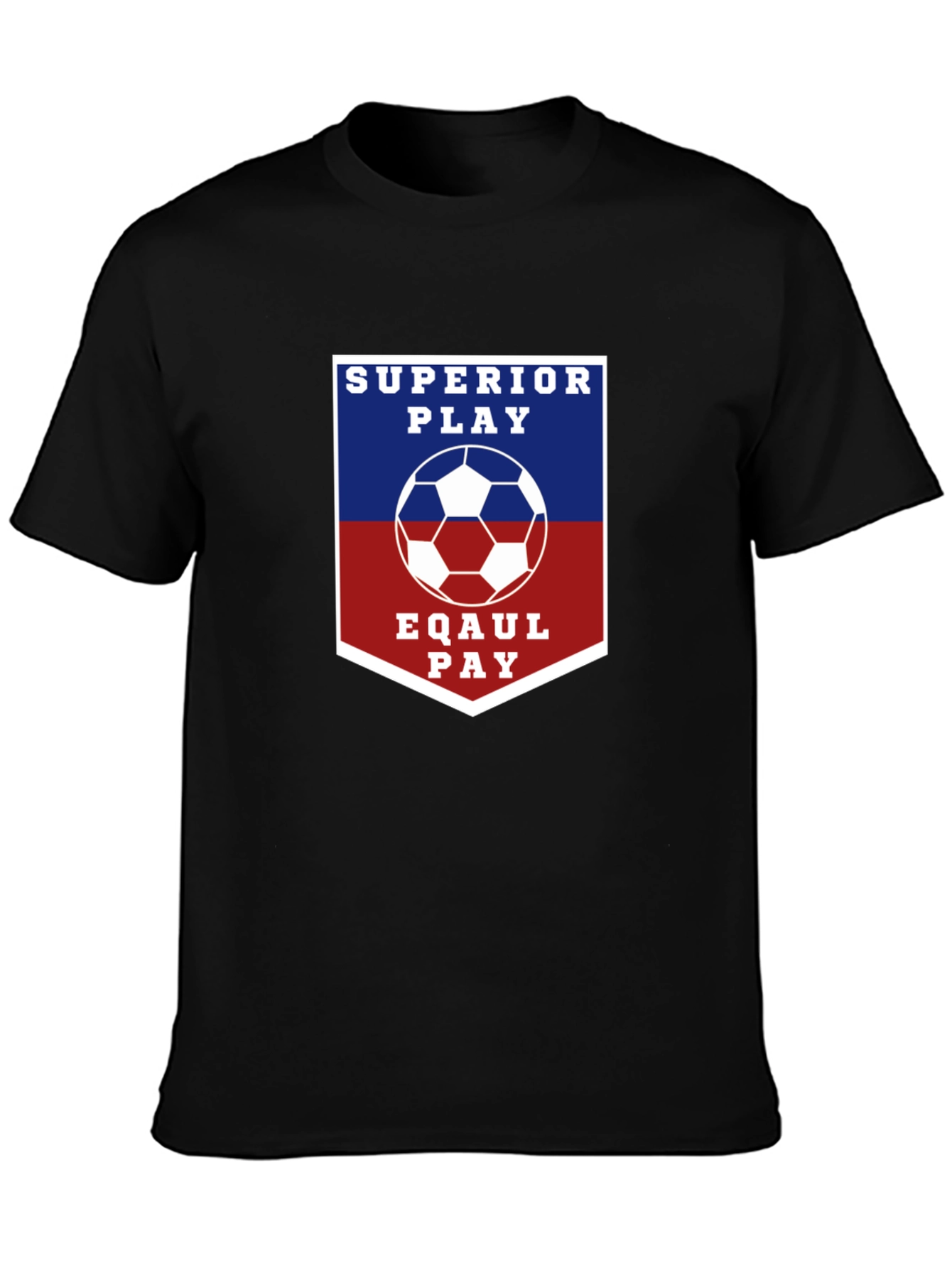 Superior Play Eqaul Pay Soccer T-Shirt