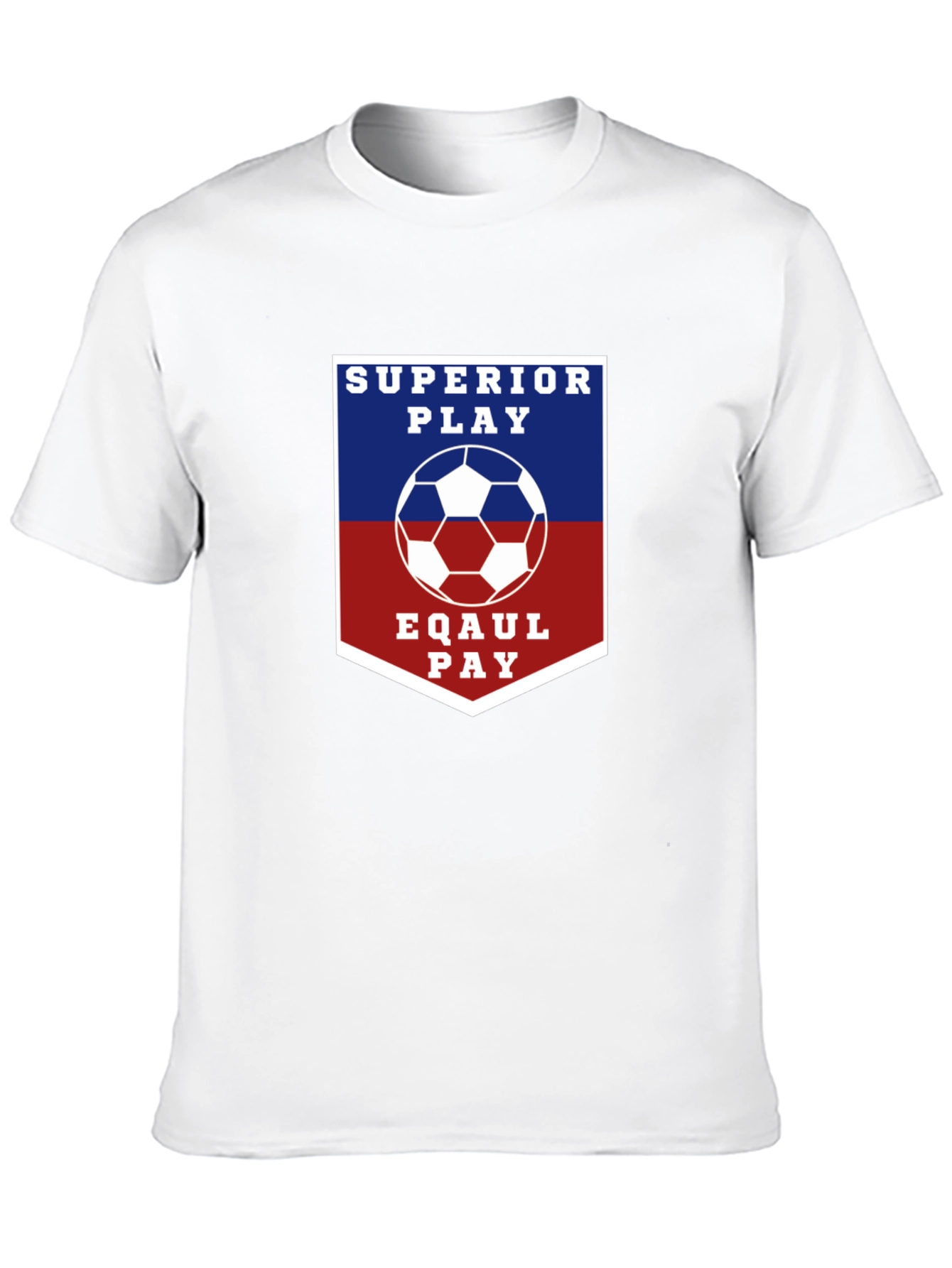 Superior Play Eqaul Pay Soccer T-Shirt