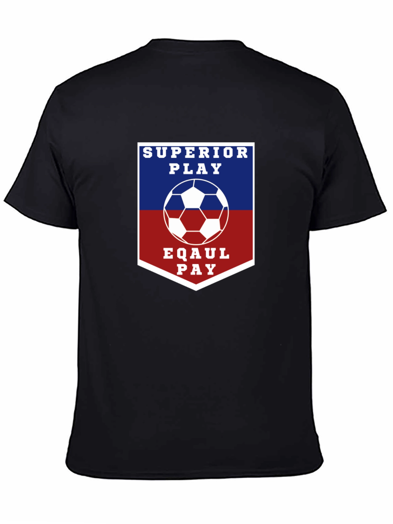 Superior Play Eqaul Pay Soccer T-Shirt