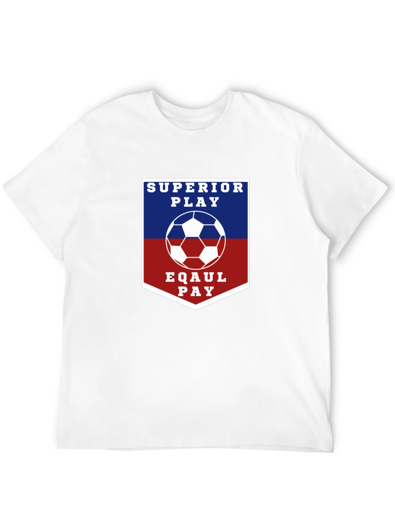 Superior Play Eqaul Pay Soccer T-Shirt