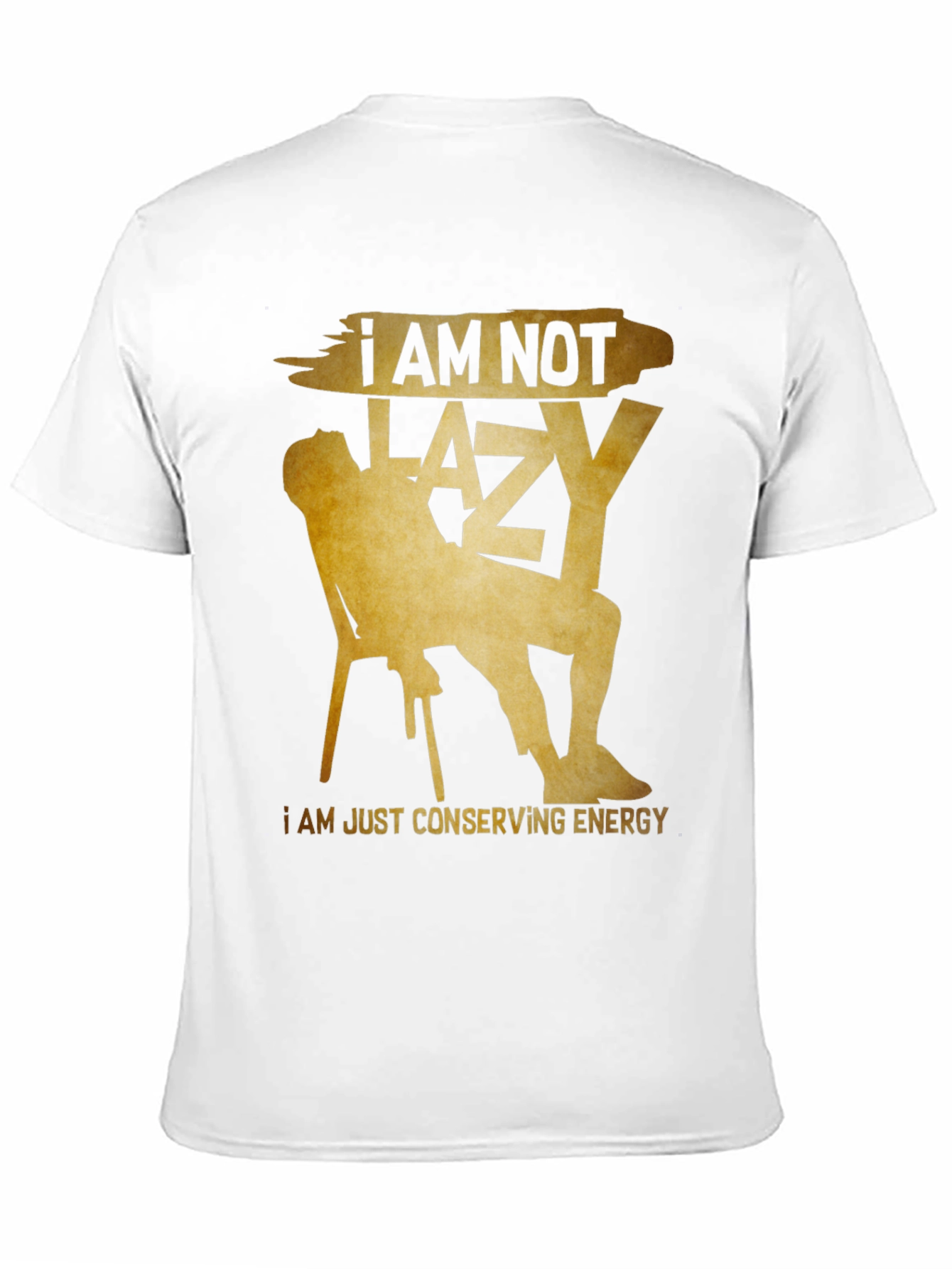 Funny I Am Not Lazy Graphic Tee