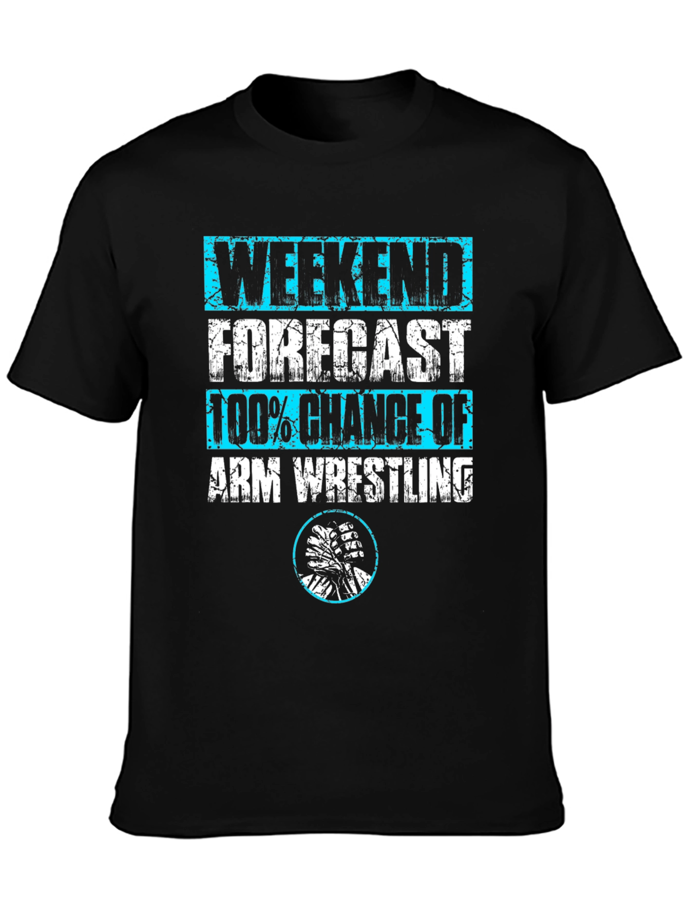 Arm Wrestling Weekend Forecast T-Shirt