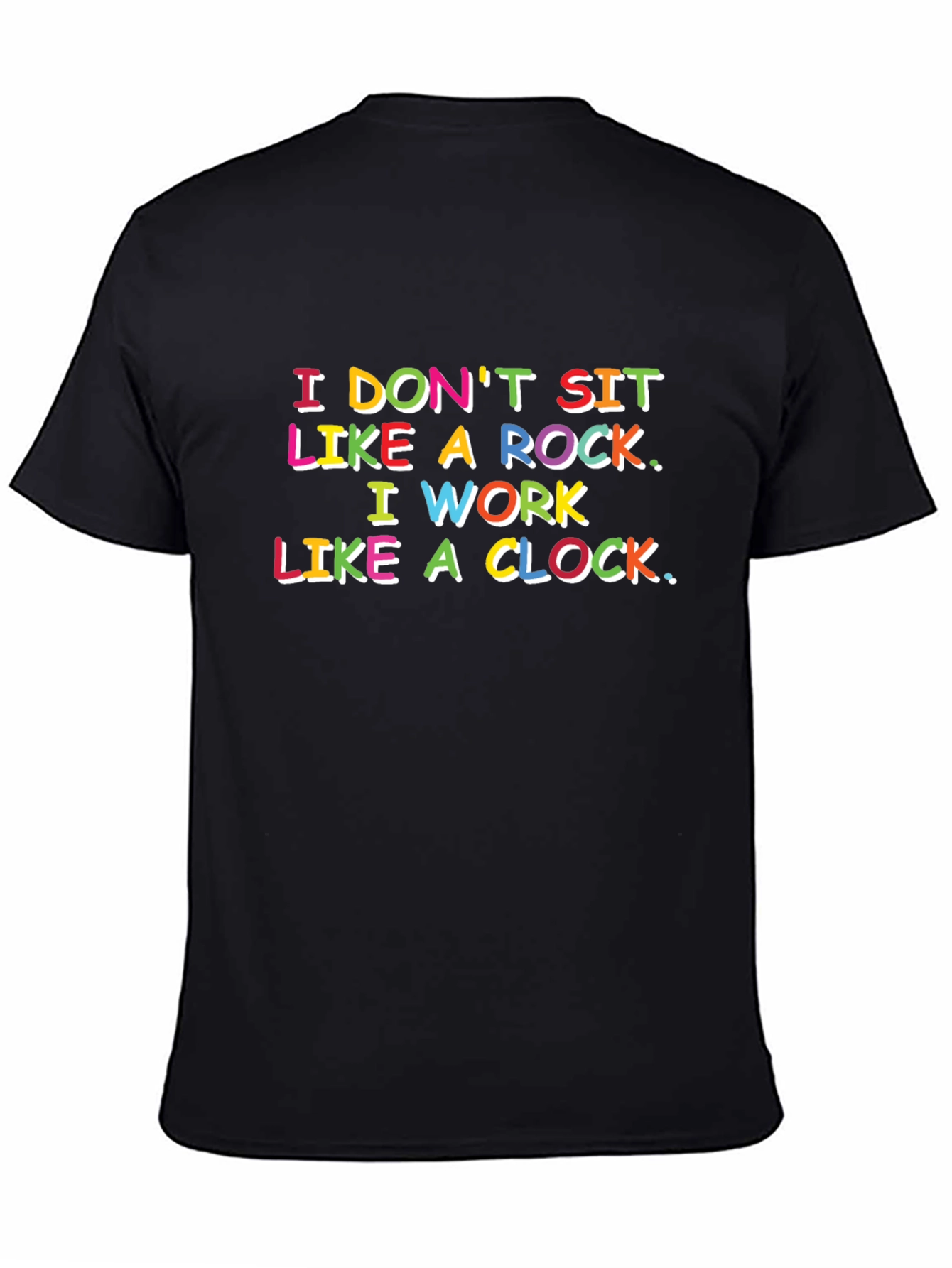 Funny Slogan T-Shirt: I Dont Sit Like a Rock