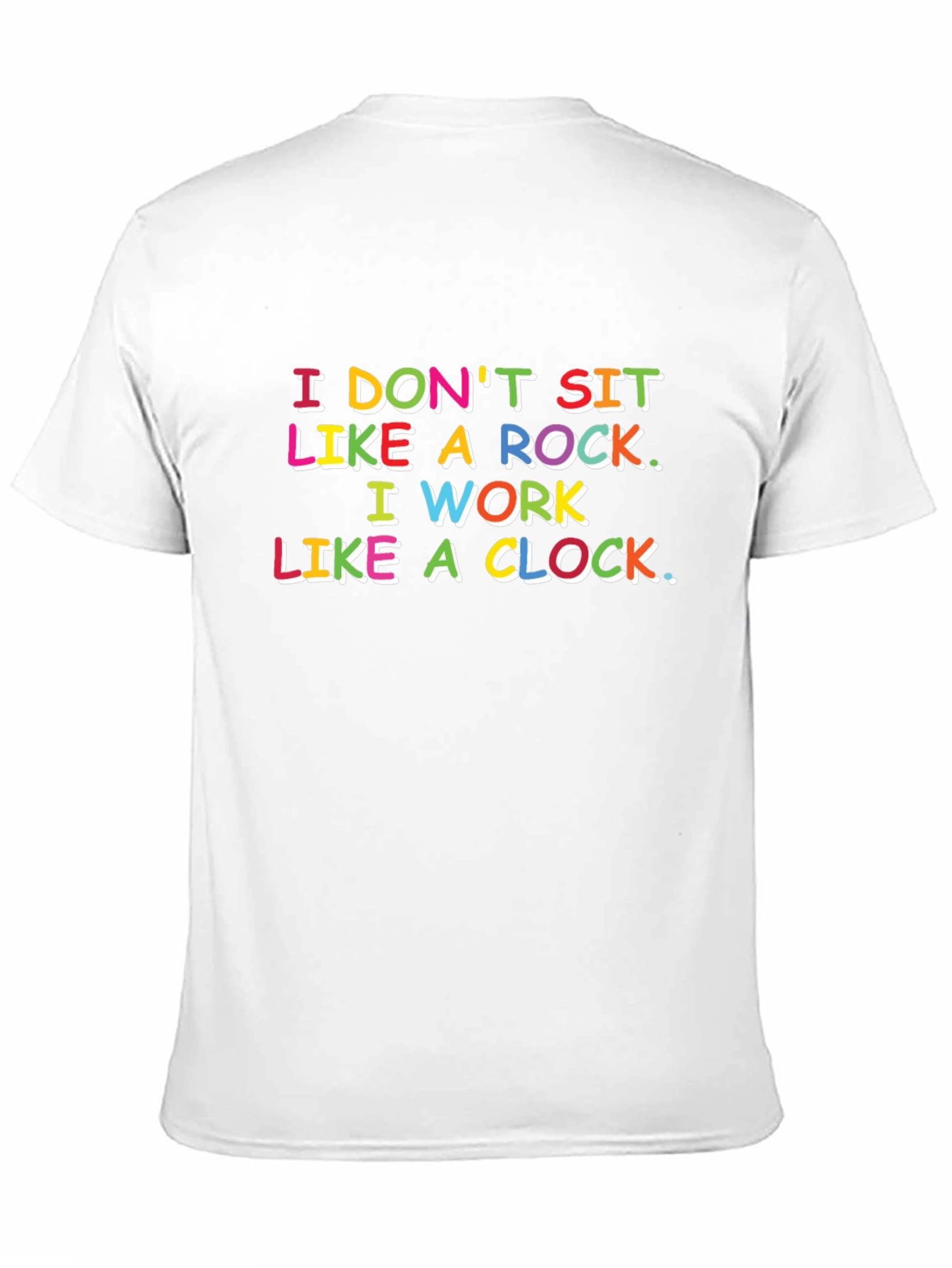 Funny Slogan T-Shirt: I Dont Sit Like a Rock