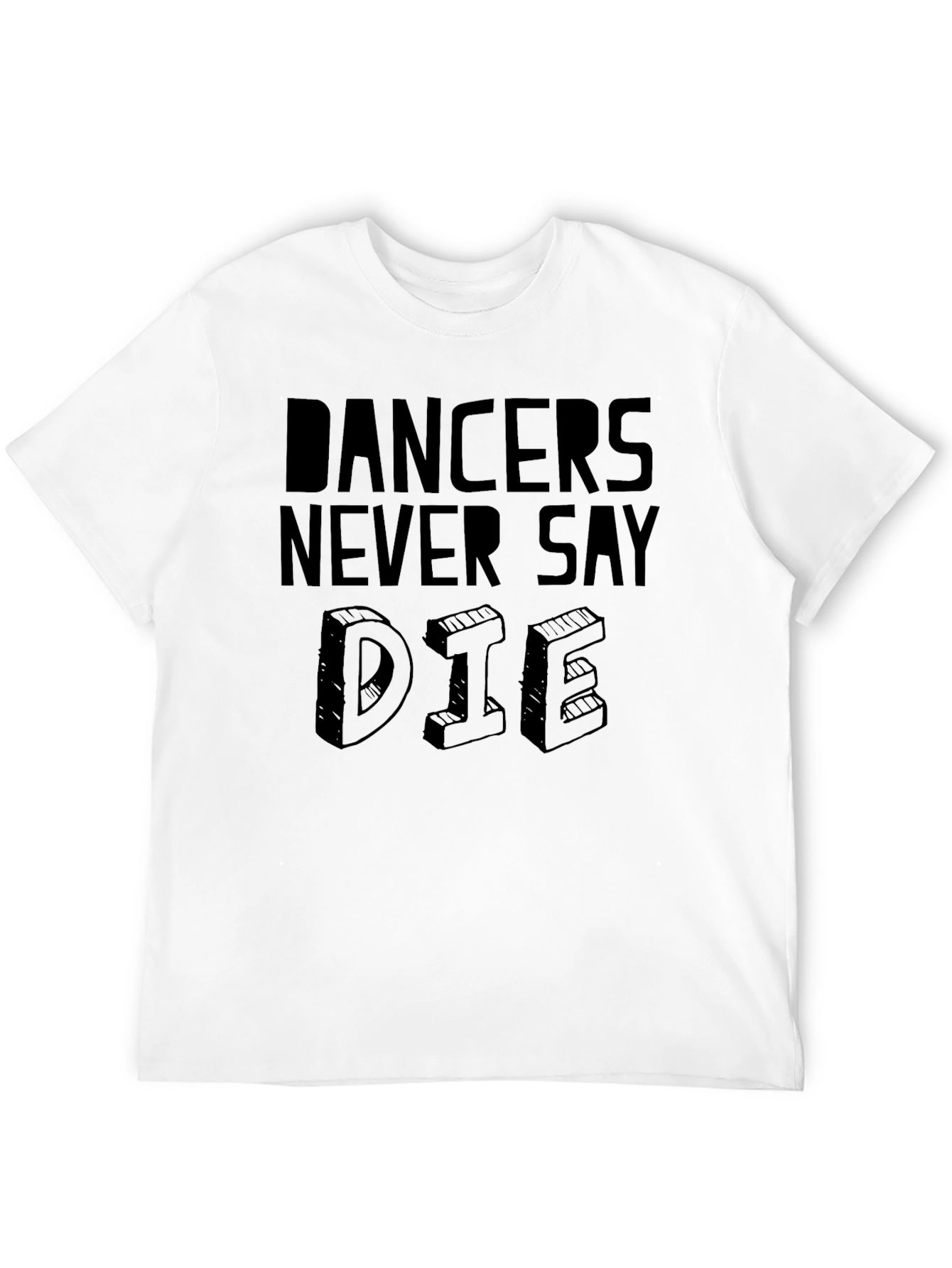 Dancers Never Say Die Graphic Tee