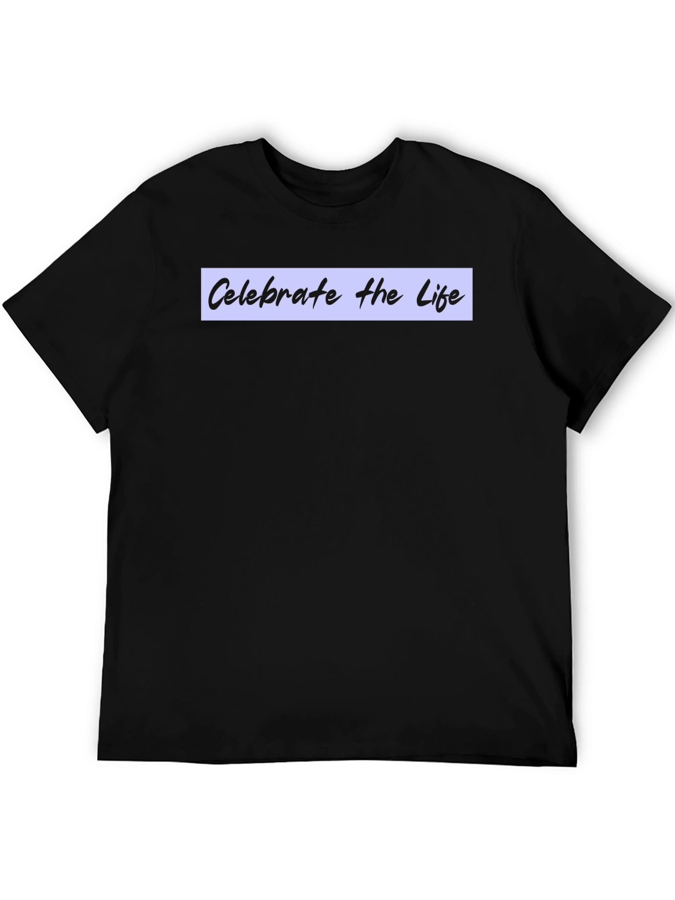 Celebrate Life Tee - Stylish & Comfortable