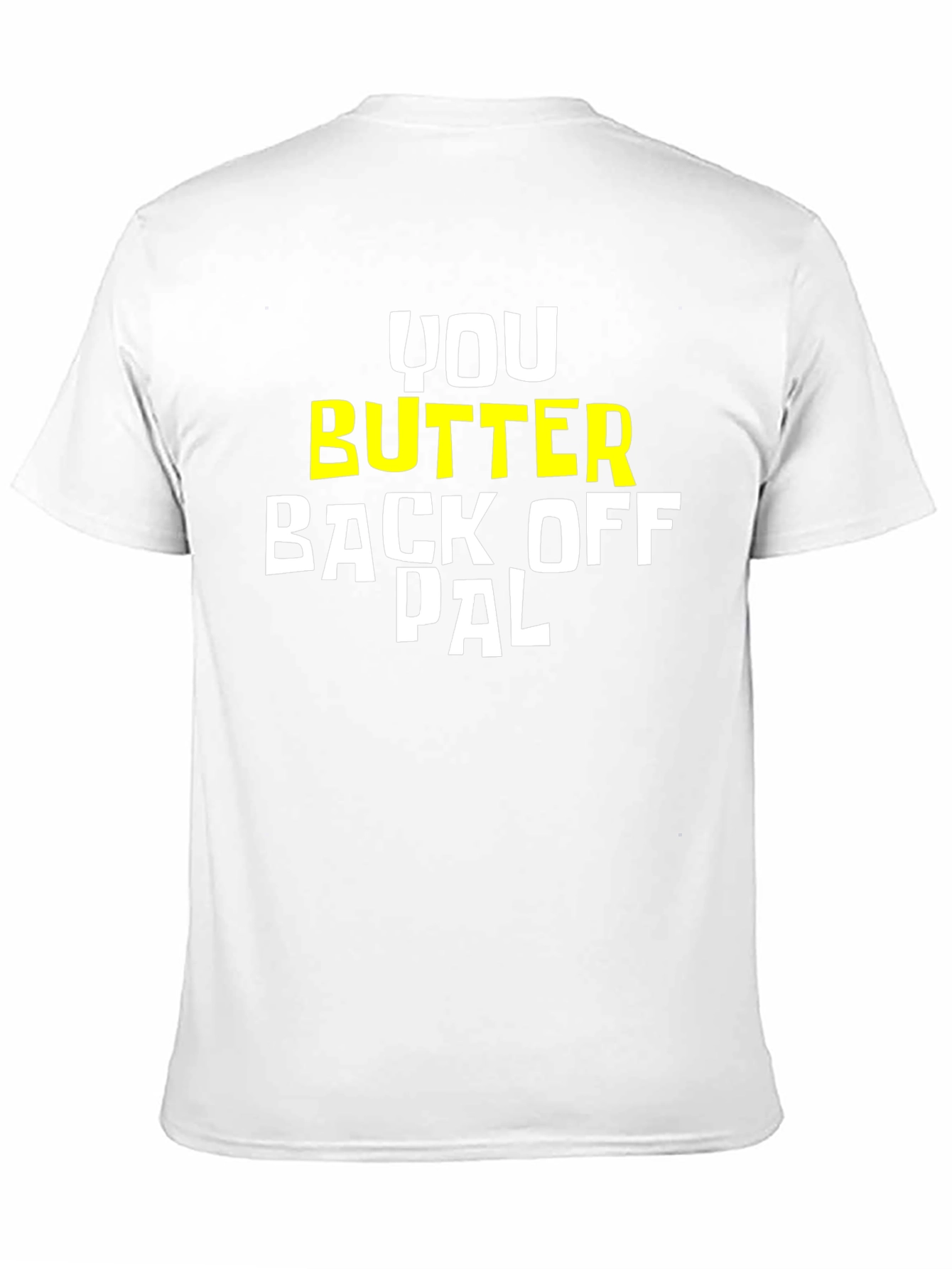 You Butter Back Off Pal Graphic Tee