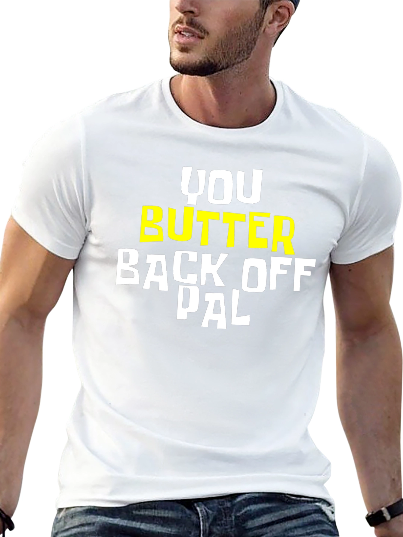 You Butter Back Off Pal Graphic Tee