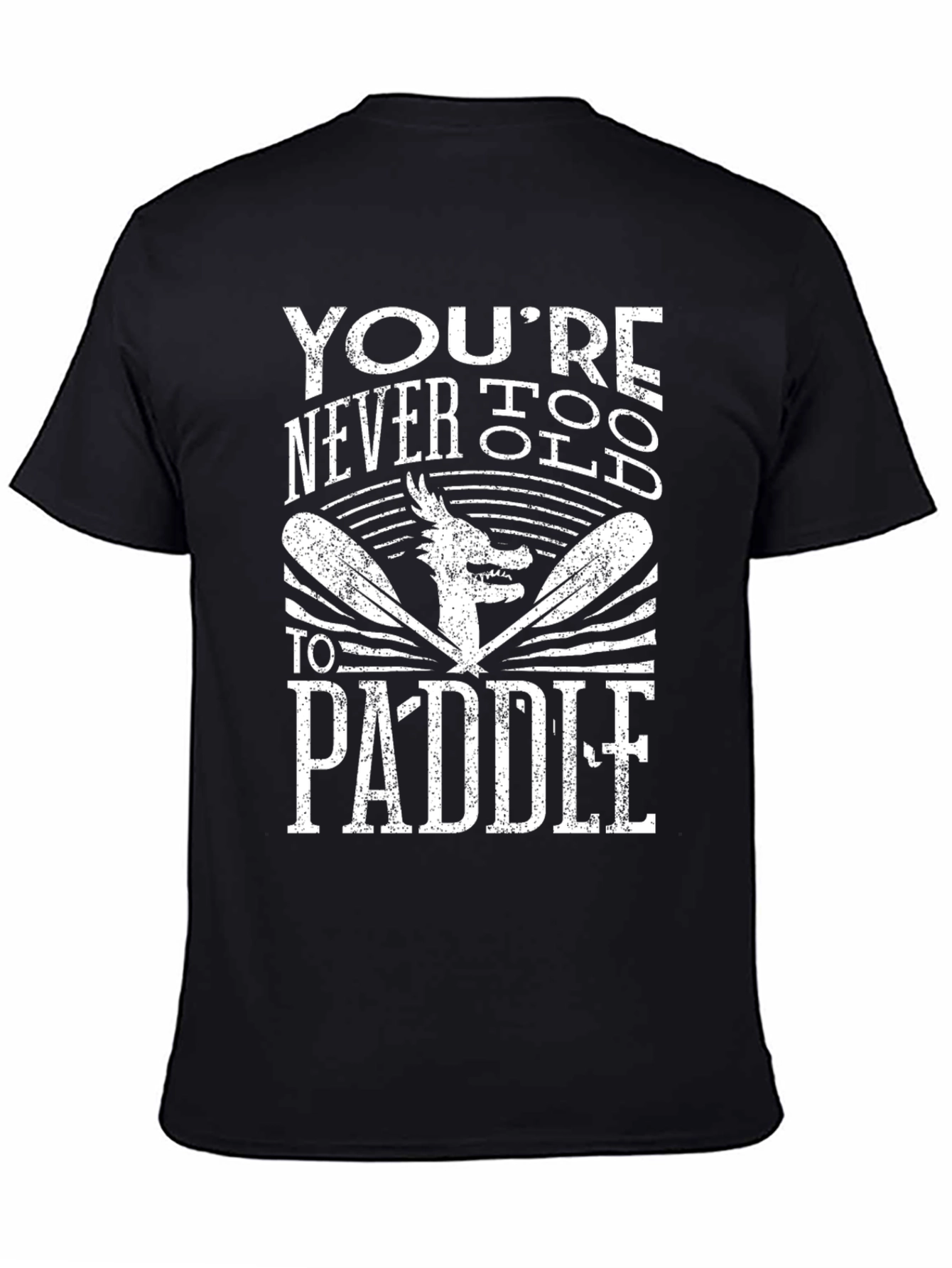 Youre Never Too Old to Paddle T-Shirt