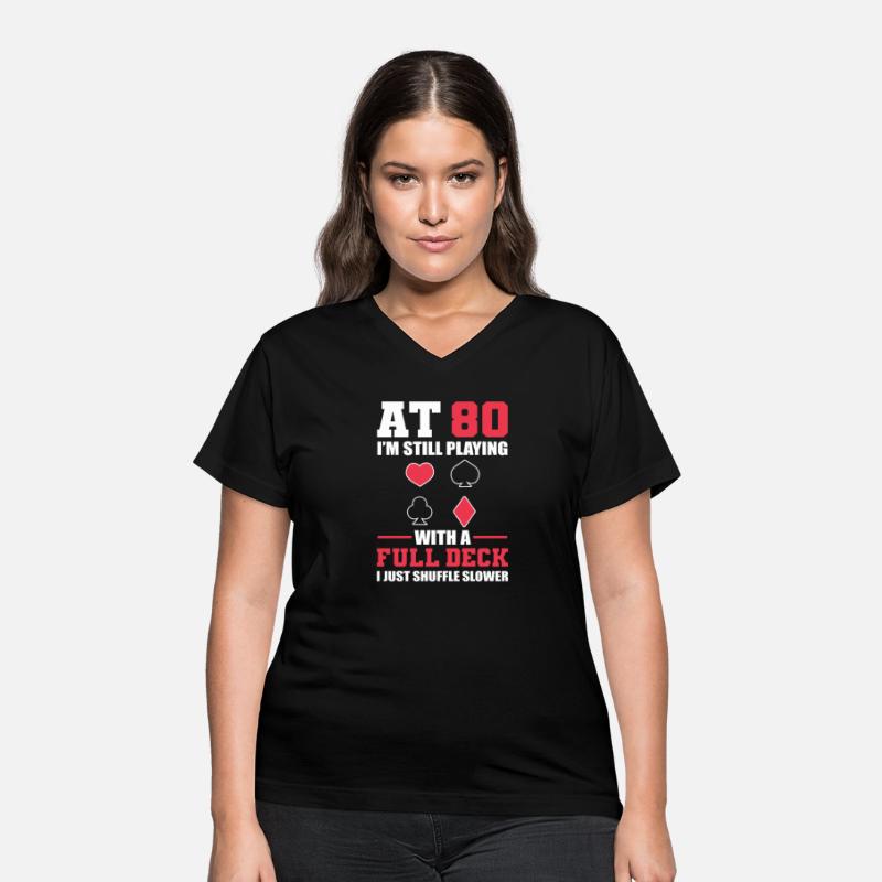 80 Still Playing With Full Deck Just Shuffle