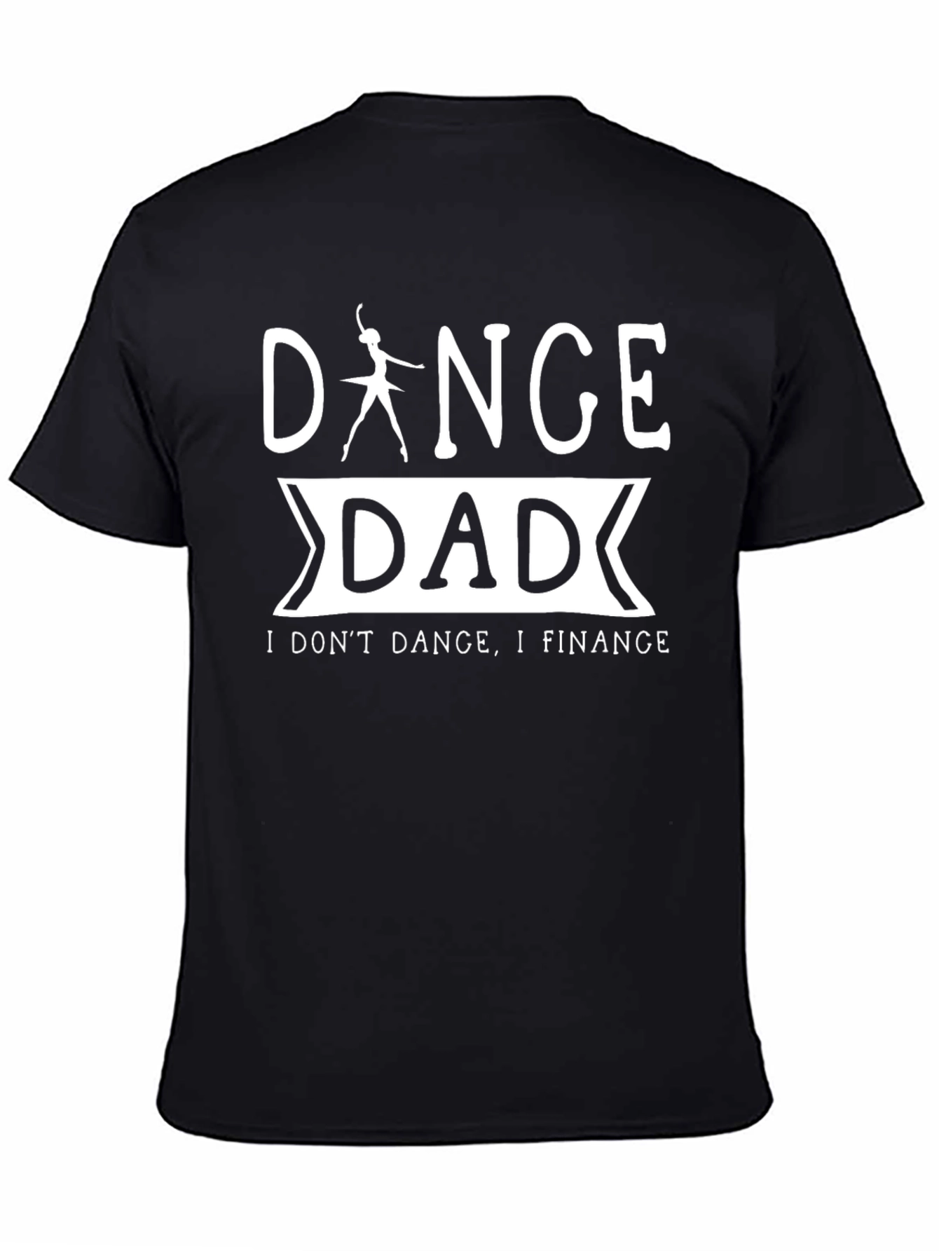 Dance Dad T-Shirt - I Dont Dance I Finance