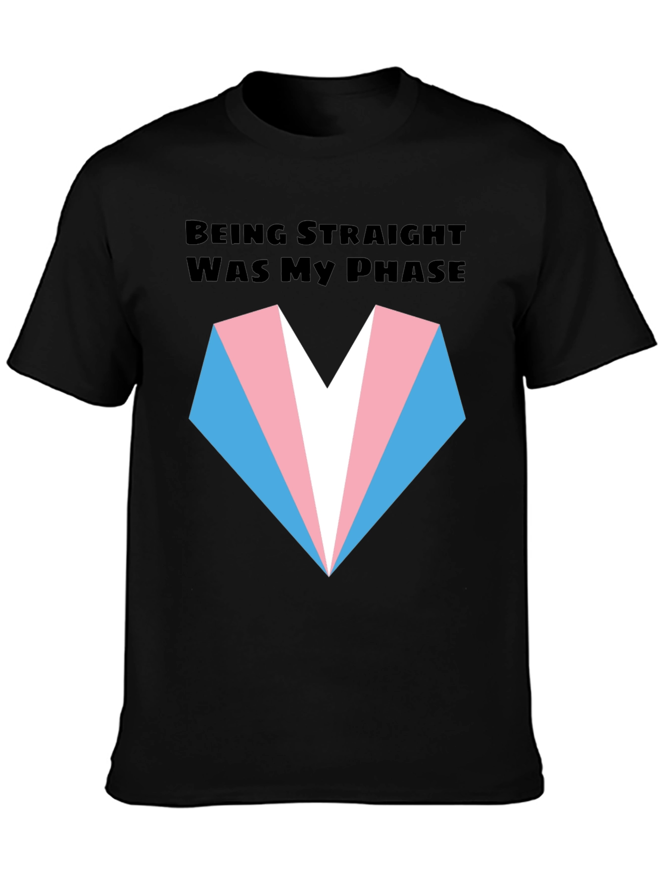 Transgender Pride T-Shirt: Being Straight Was My Phase