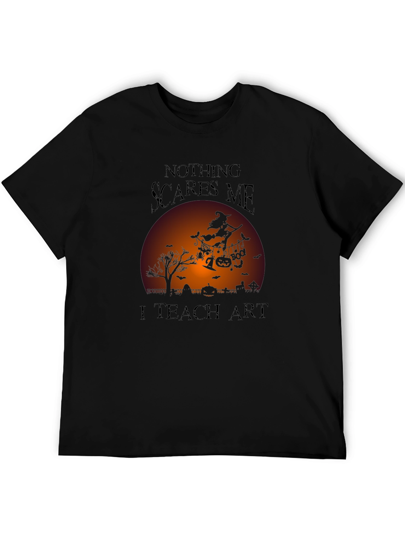 Nothing Scares Me I Teach Art Halloween T-Shirt