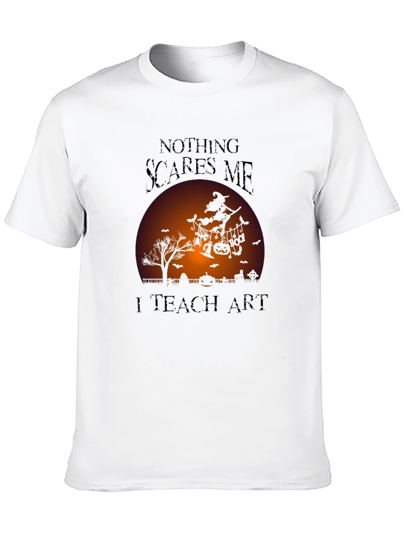 Nothing Scares Me I Teach Art Halloween T-Shirt