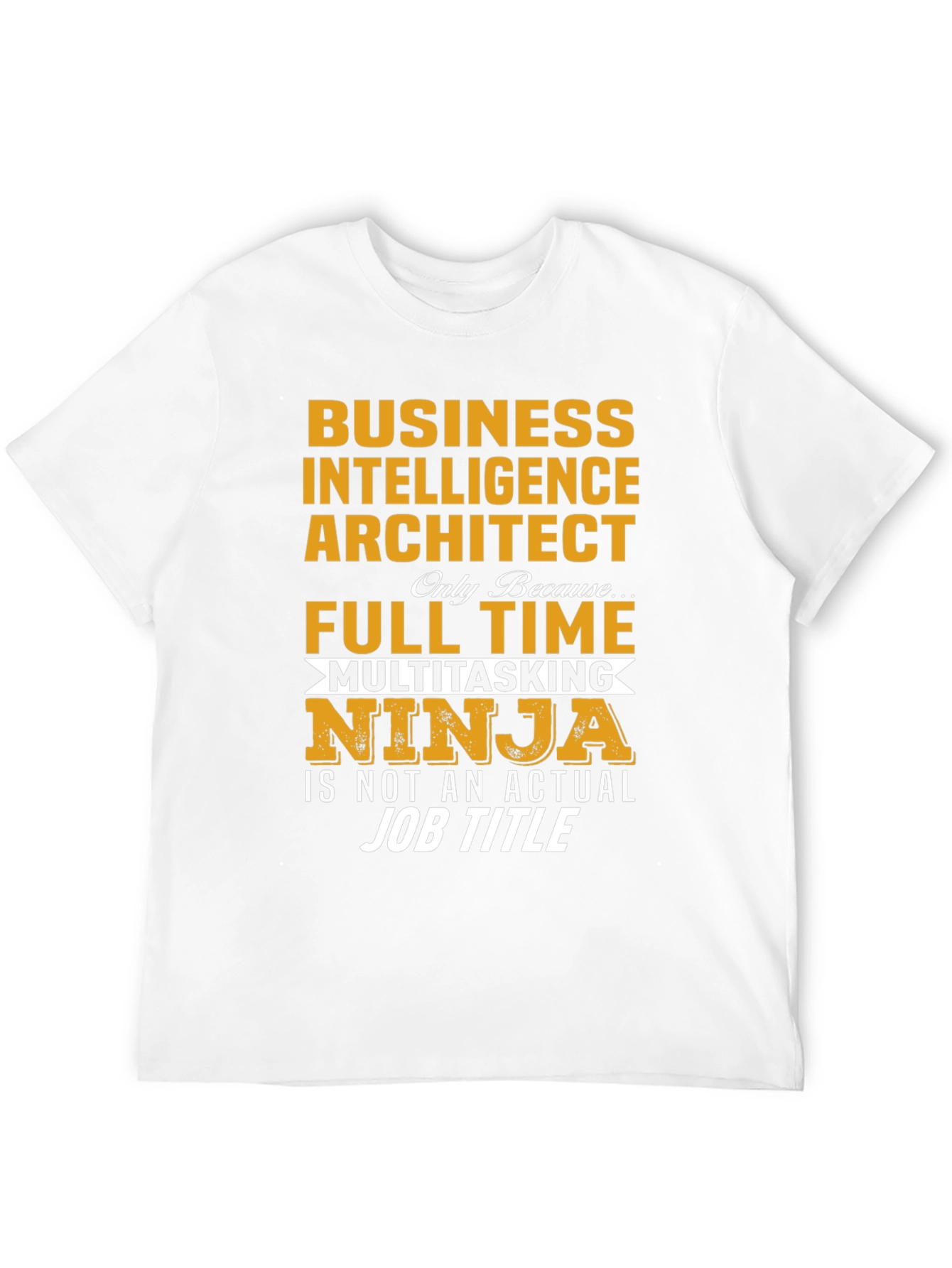 Business Intelligence Architect Multitasking Ninja T-Shirt