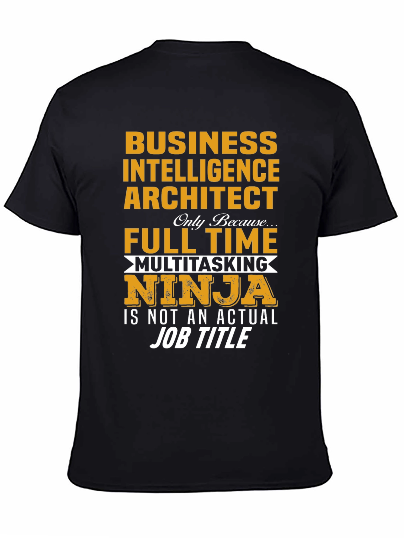 Business Intelligence Architect Multitasking Ninja T-Shirt