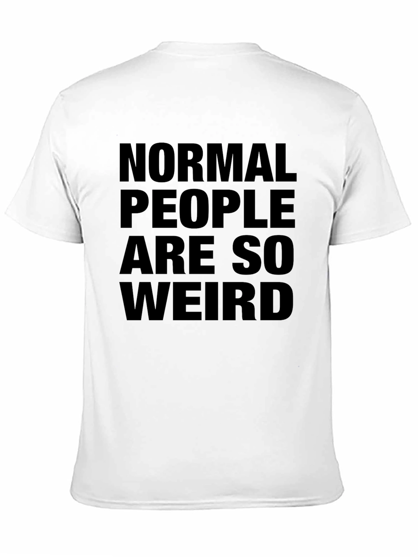 Normal People Are So Weird T-Shirt
