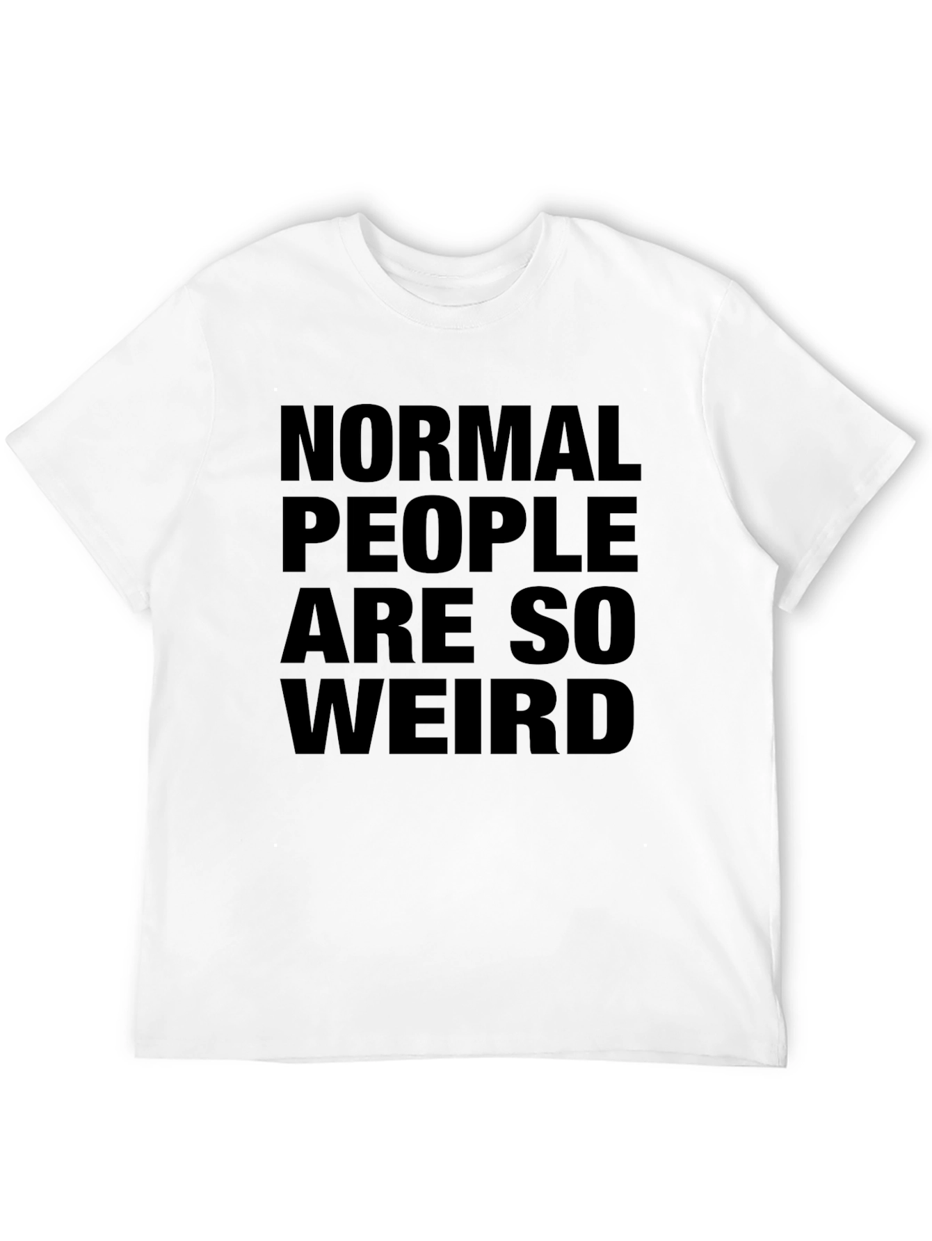 Normal People Are So Weird T-Shirt