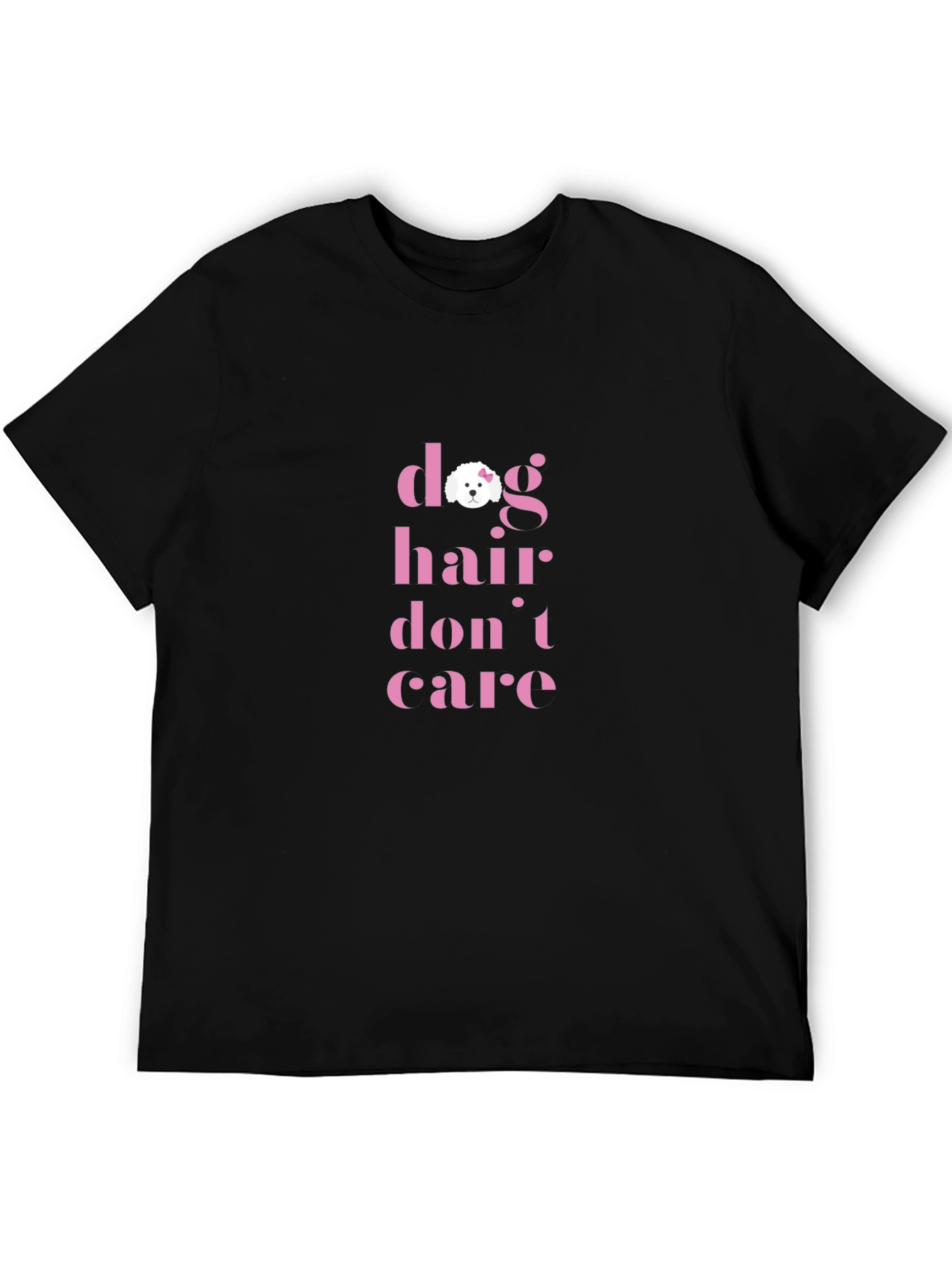 Dog Hair Dont Care T-Shirt