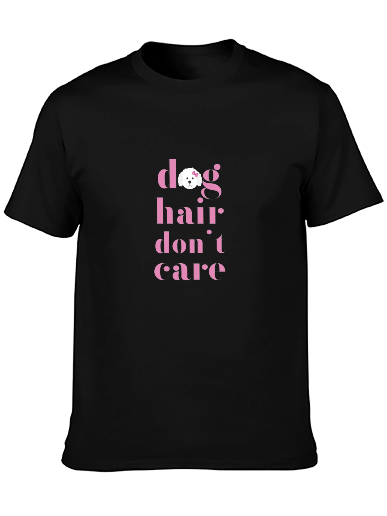 Dog Hair Dont Care T-Shirt