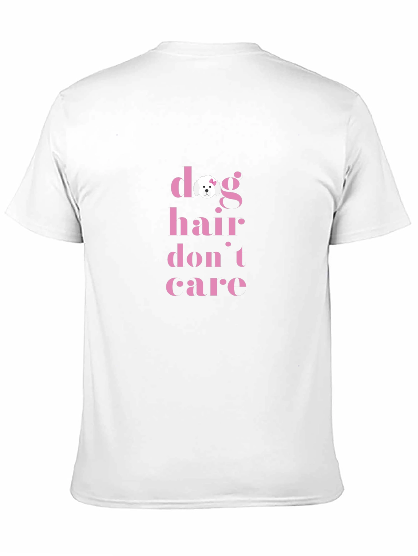 Dog Hair Dont Care T-Shirt