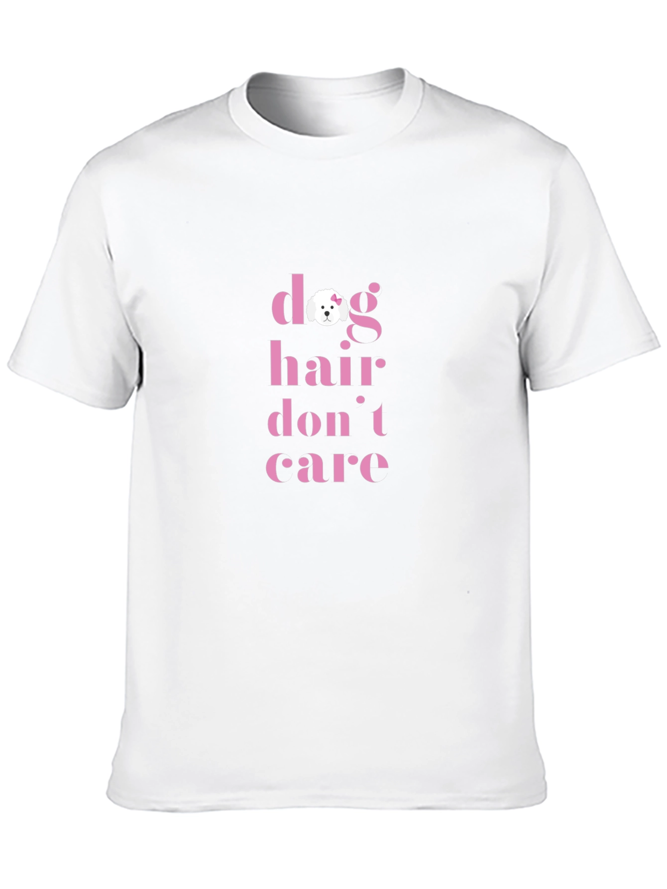 Dog Hair Dont Care T-Shirt