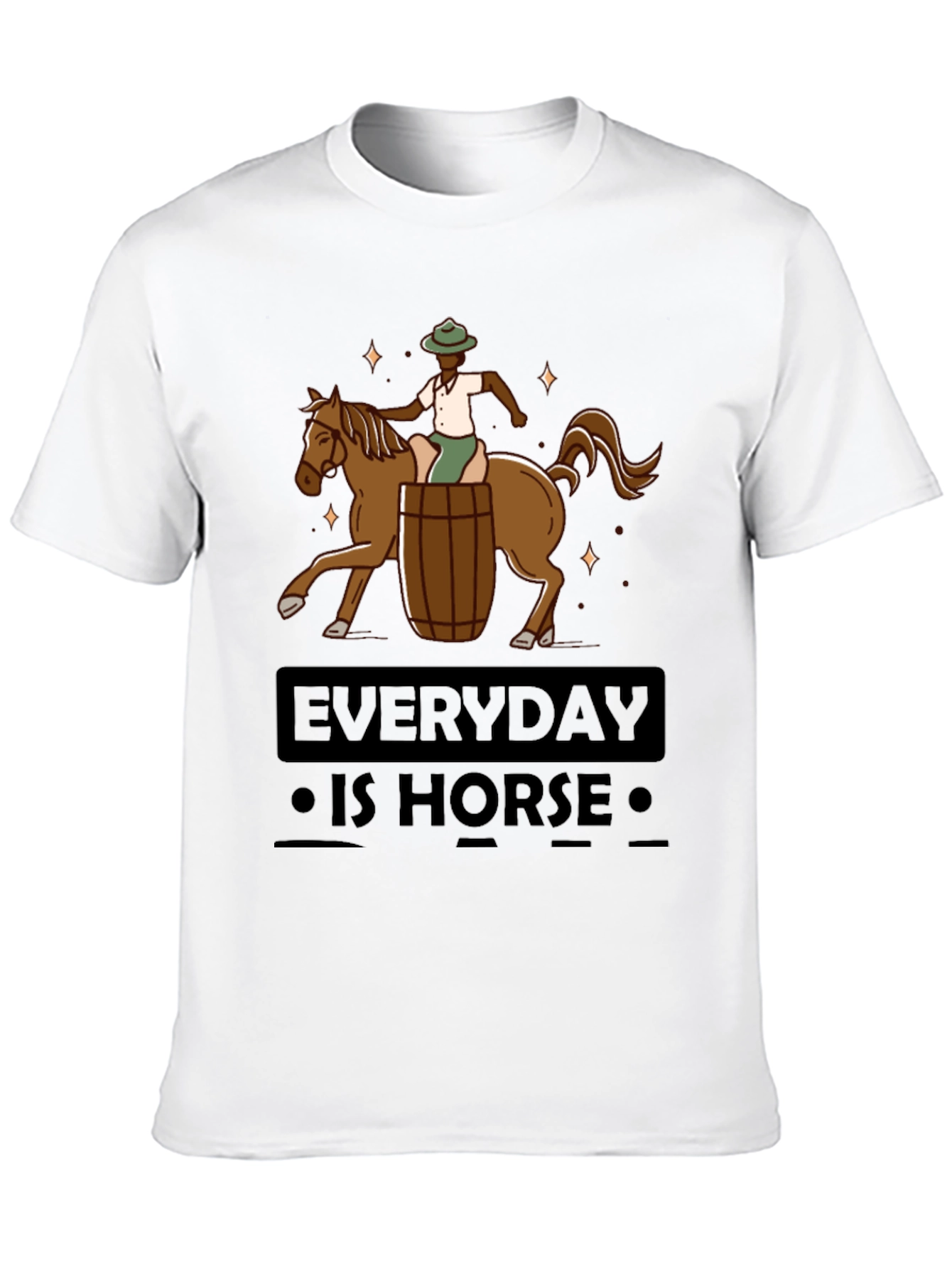Everyday is Horse T-Shirt