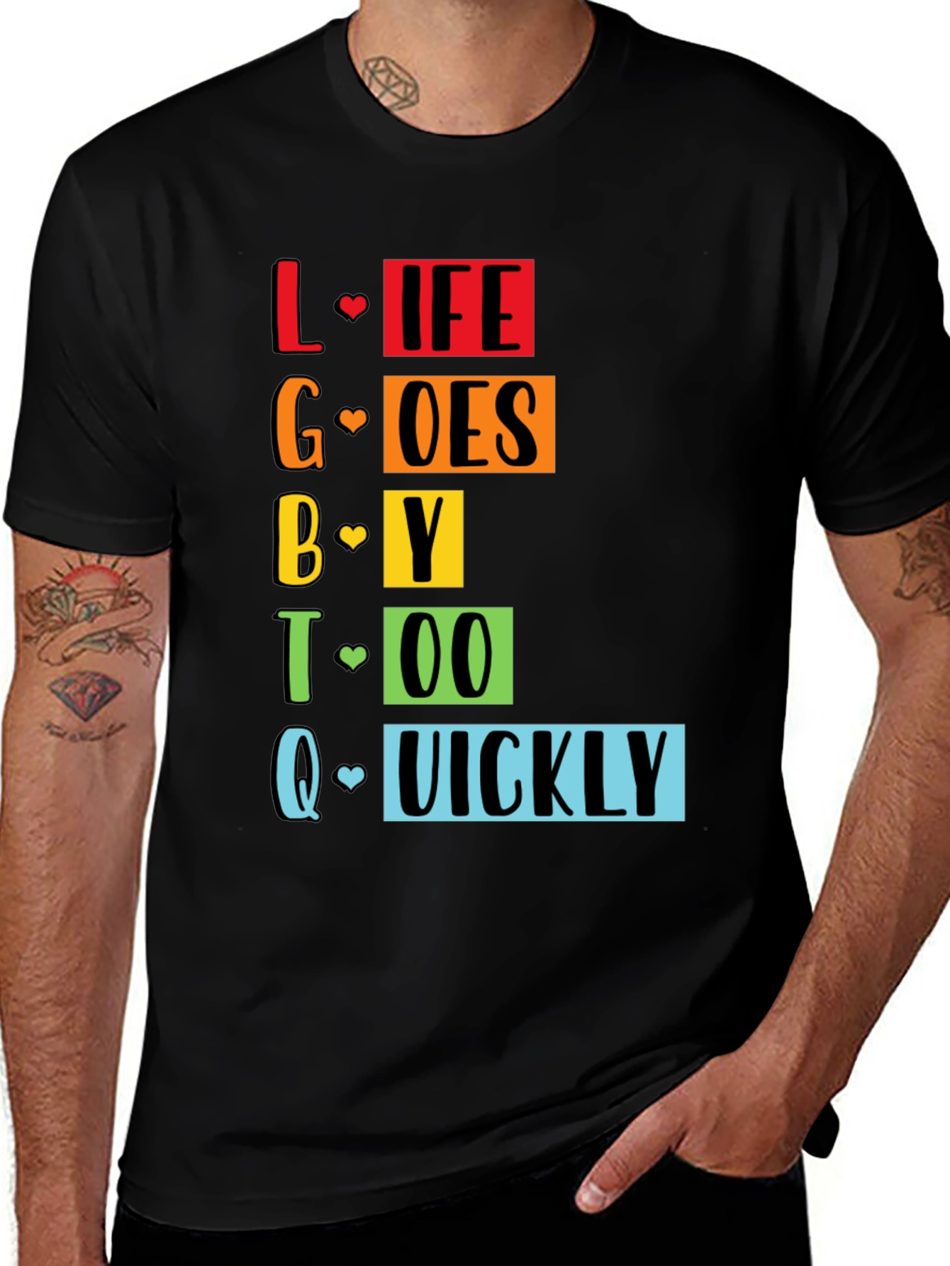 LGBTQ+ Pride Life Goes By Quickly Graphic Tee
