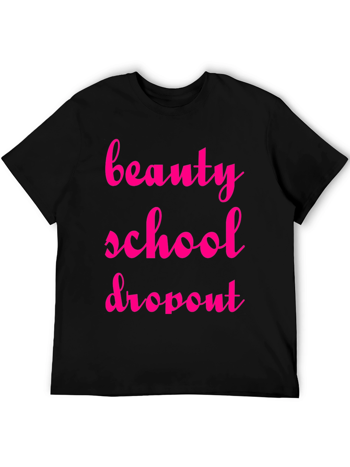 Beauty School Dropout T-Shirt
