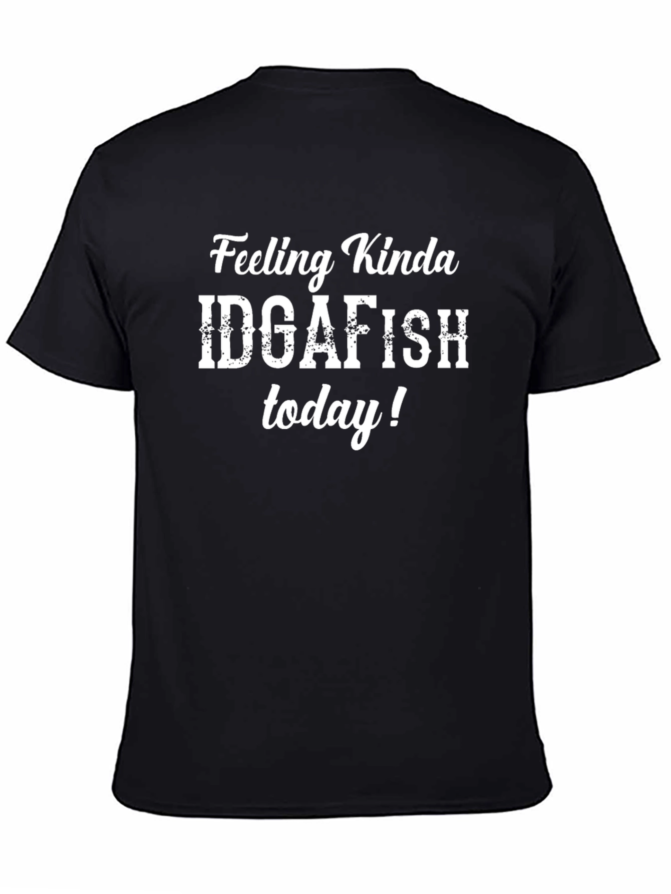 IDGAFISH T-Shirt: Feeling Kinda IDGAFISH Today Black Tee