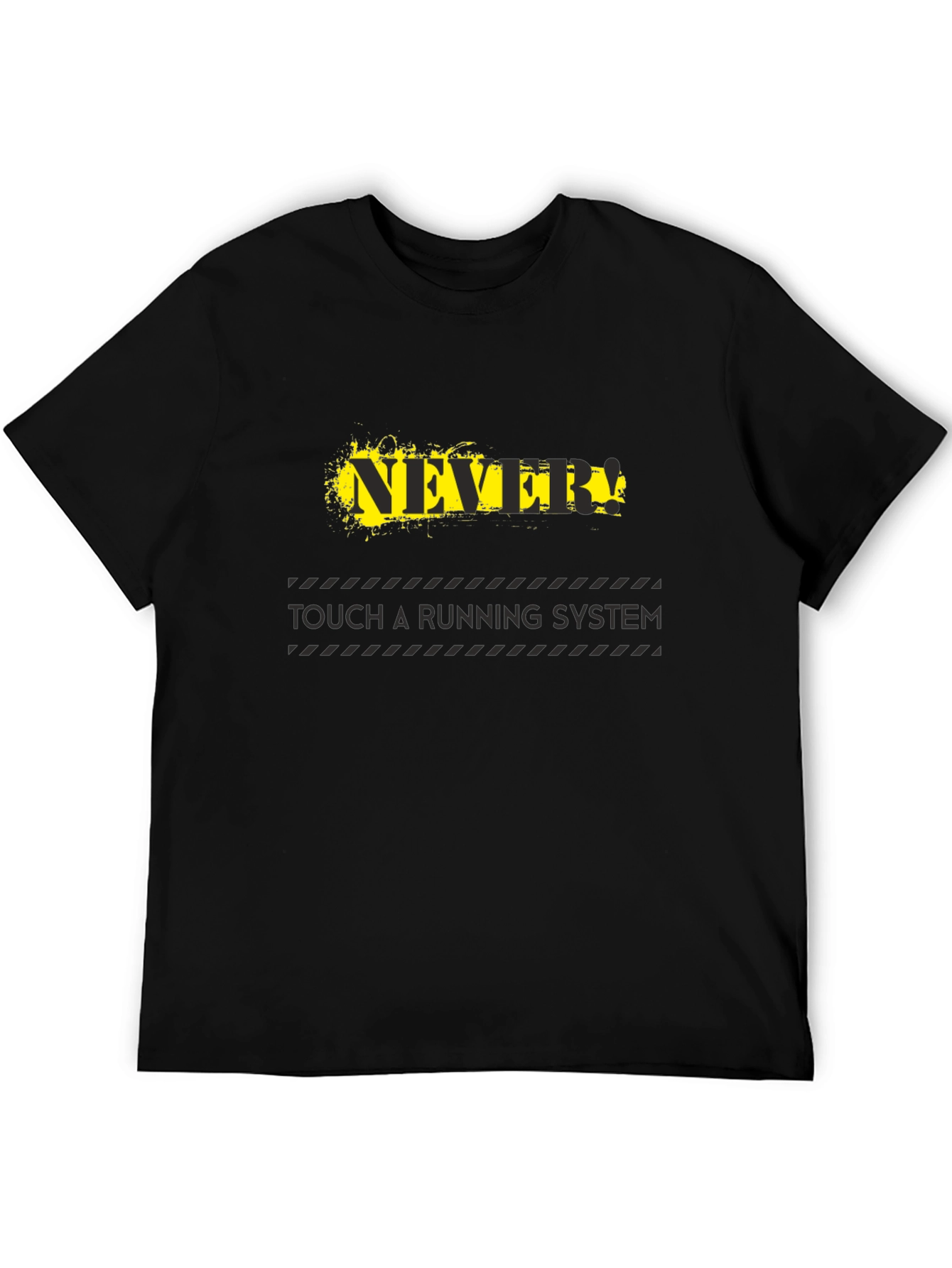 Never Touch A Running System Black T-Shirt