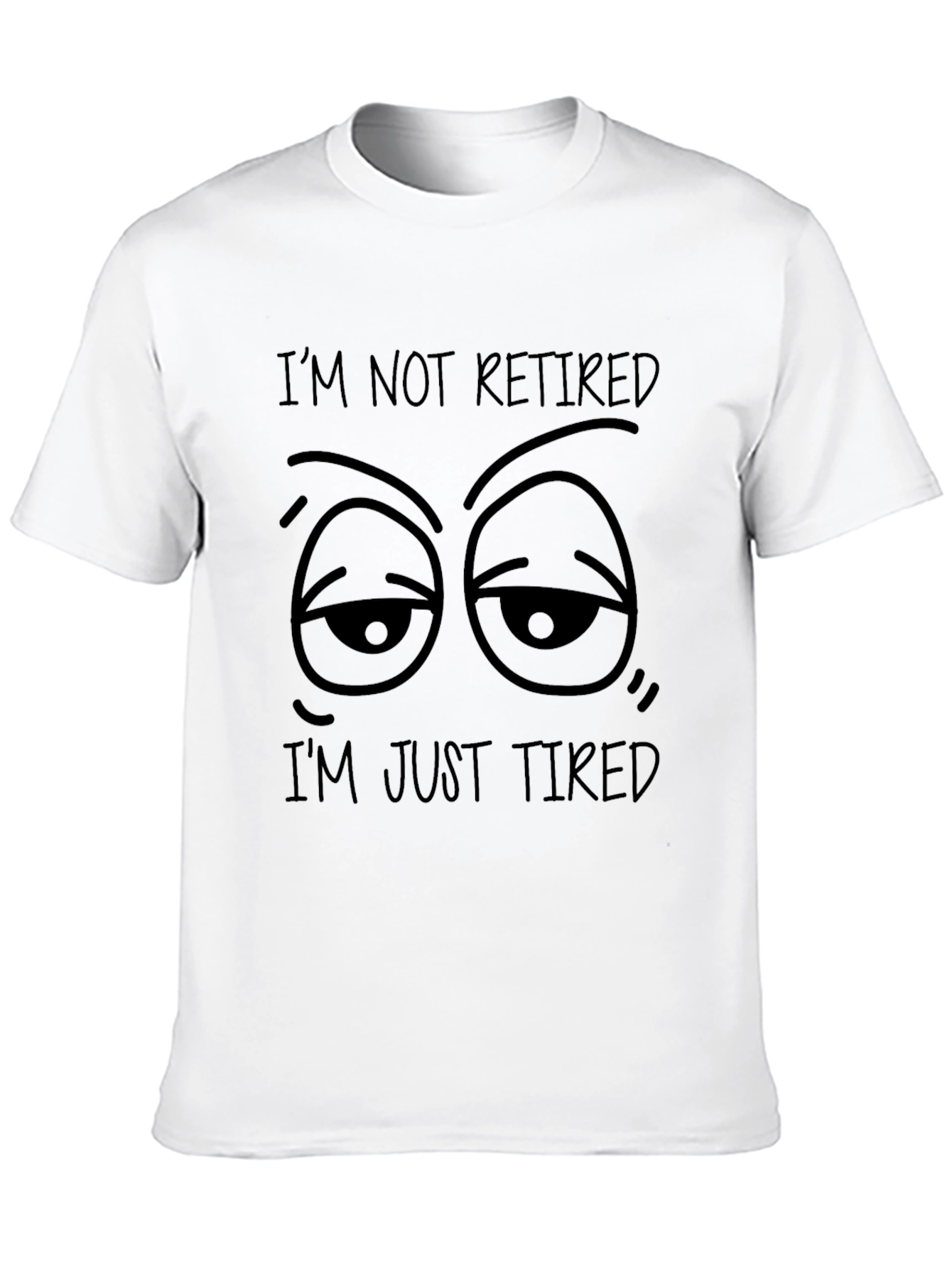 Funny Im Not Retired Im Just Tired Black T-Shirt