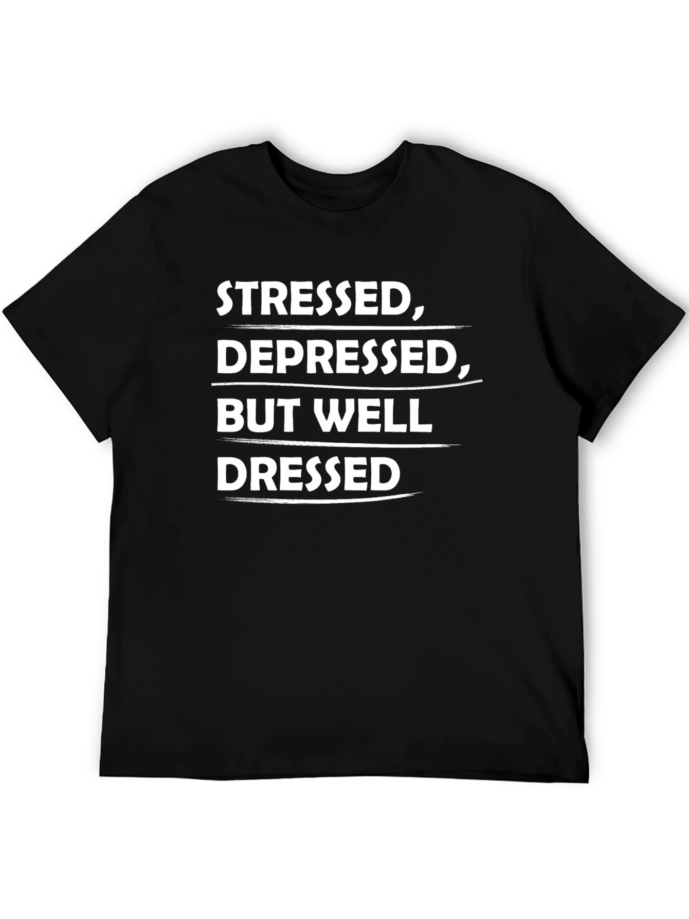 Stressed Depressed But Well Dressed Graphic Tee