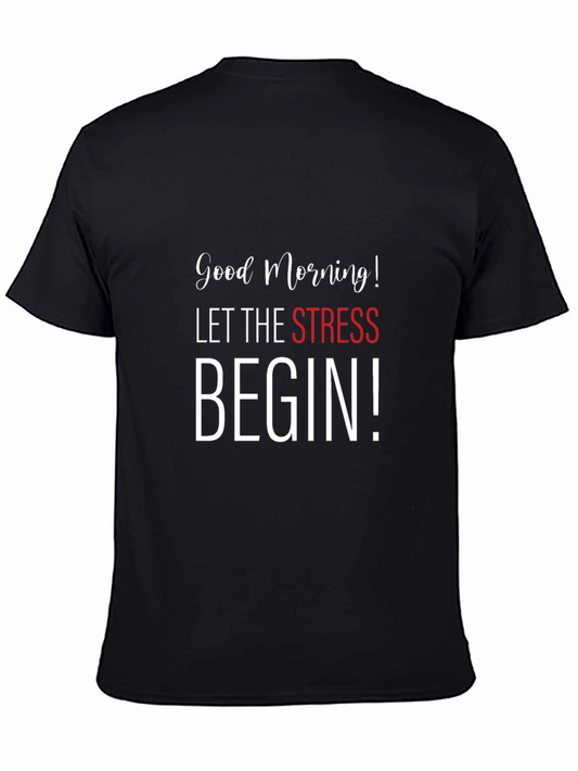 Good Morning Let The Stress Begin Black T-Shirt